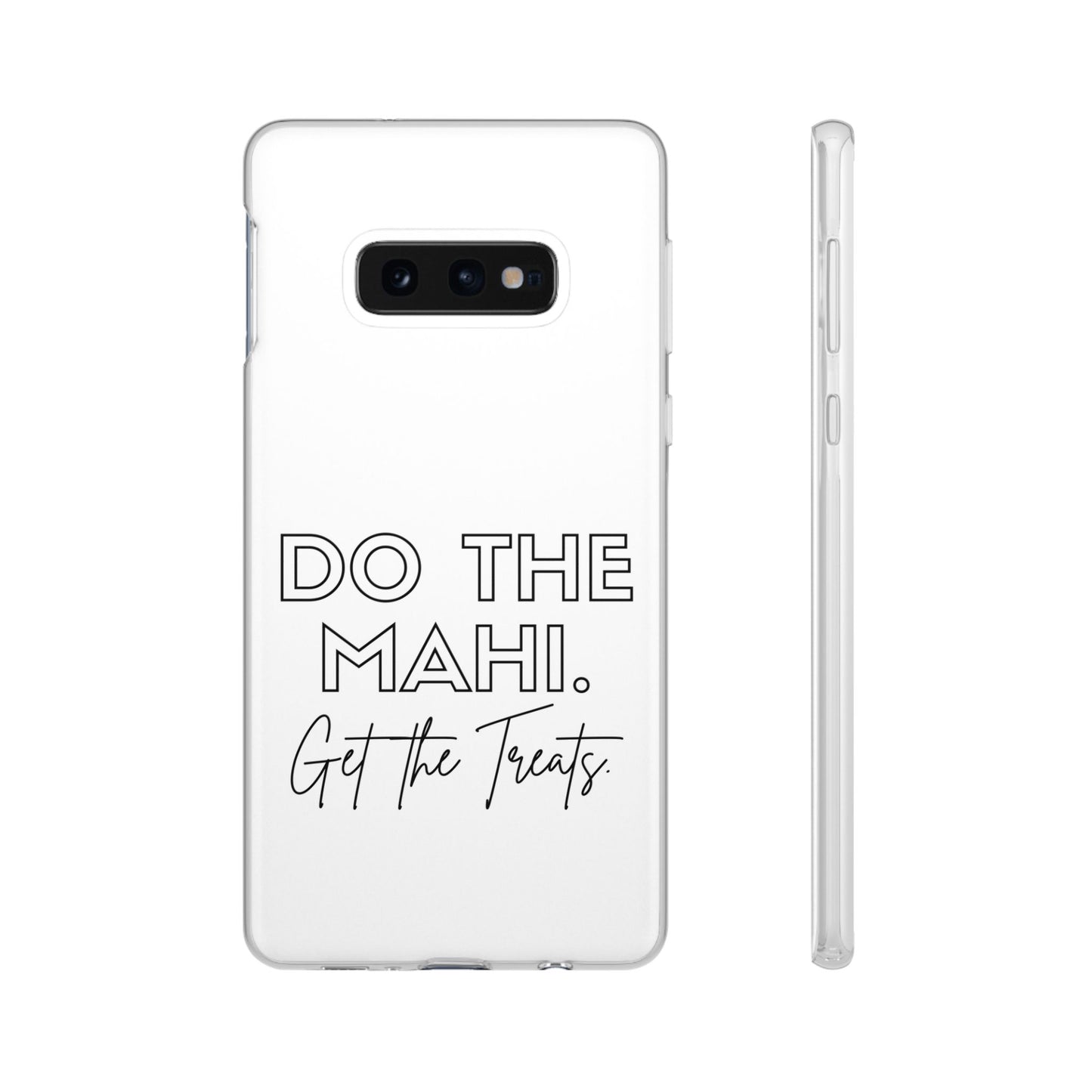 Do The Mahi. Get The Treats Flexi Cases - iPhone/Samsung Galaxy