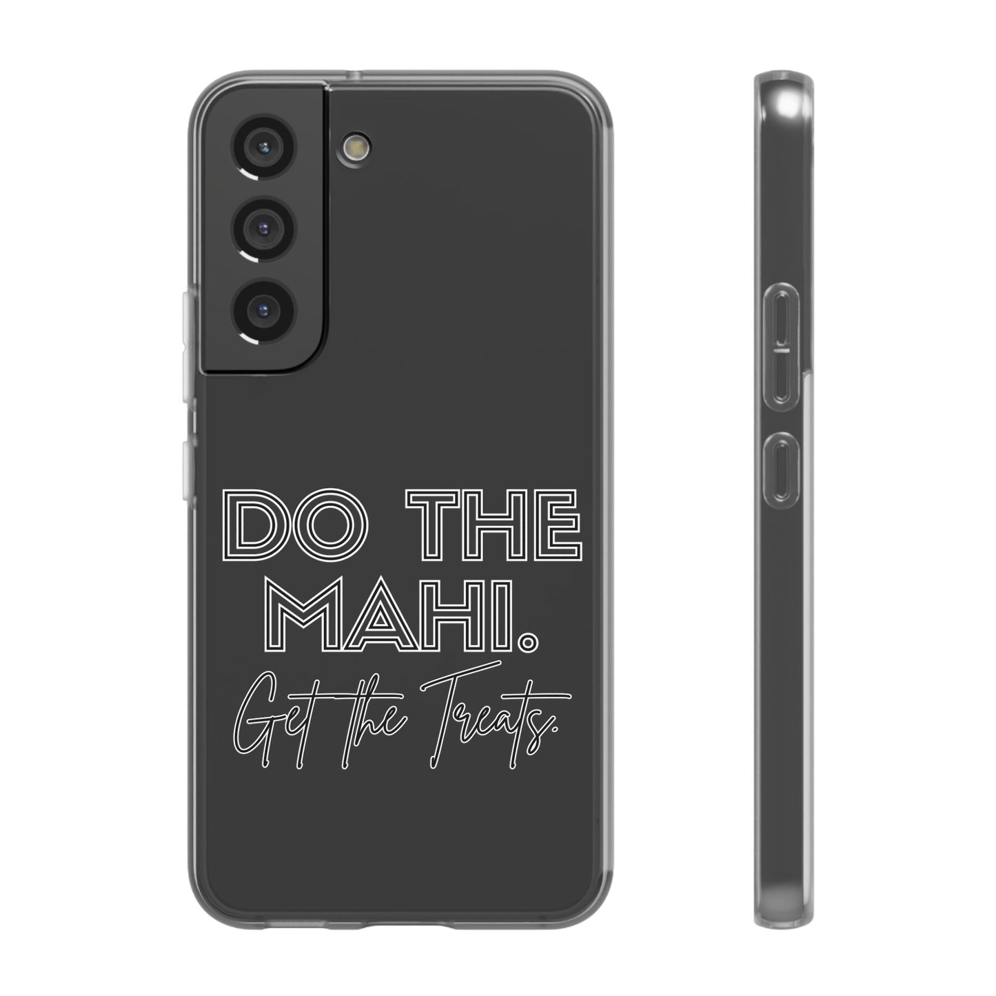 Do The Mahi. Get The Treats Flexi Cases - iPhone/Samsung Galaxy