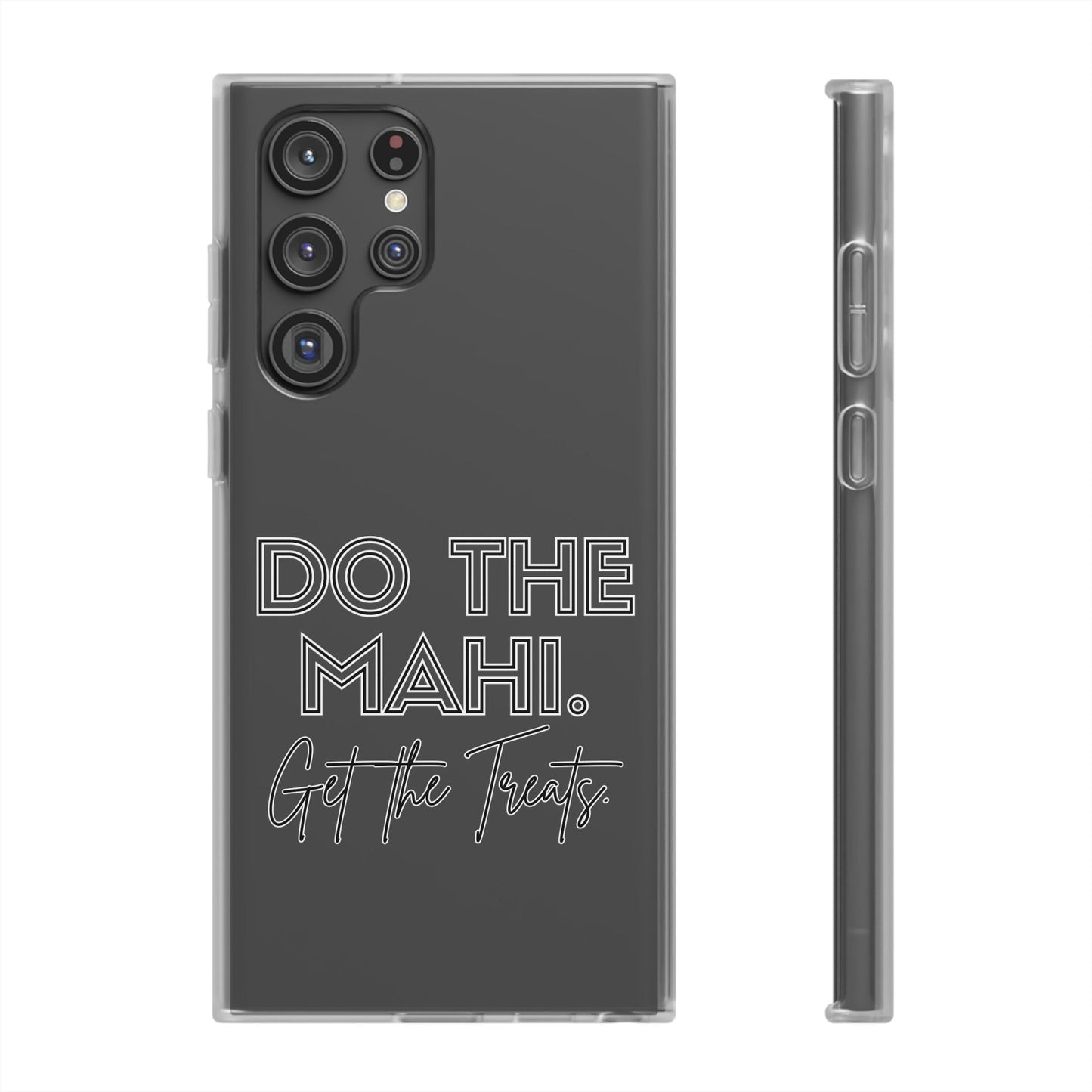 Do The Mahi. Get The Treats Flexi Cases - iPhone/Samsung Galaxy