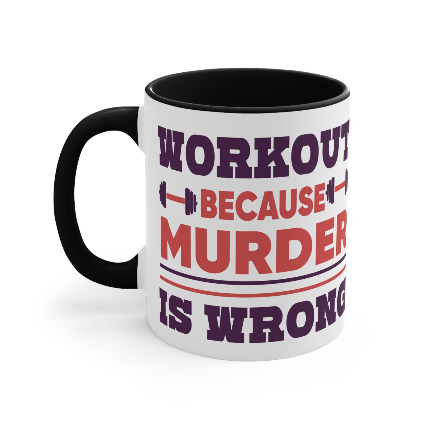 Murder is Wrong Workout Colorful Accent Mug 11oz - For Gym Fitness Enthusiasts
