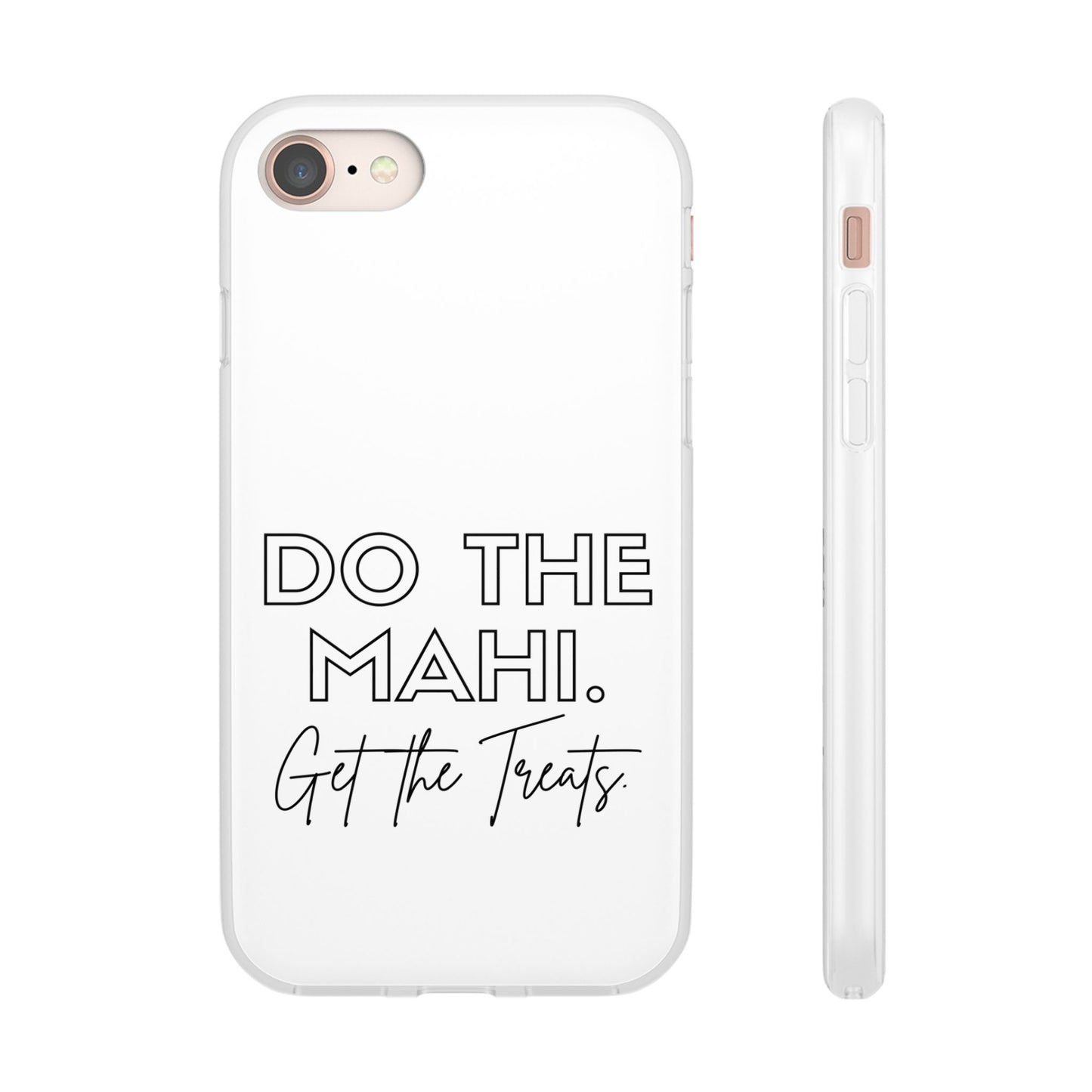 Do The Mahi. Get The Treats Flexi Cases - iPhone/Samsung Galaxy