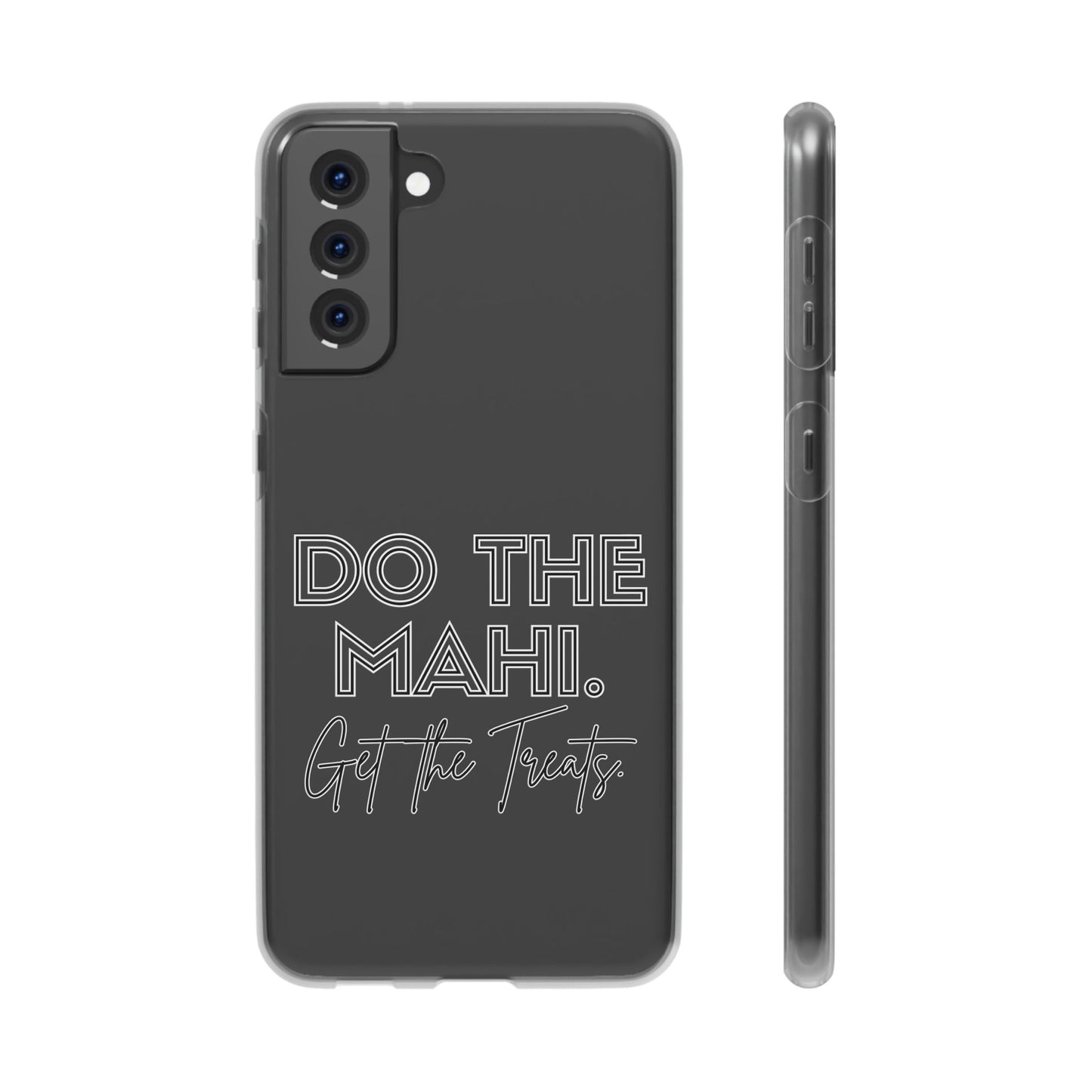 Do The Mahi. Get The Treats Flexi Cases - iPhone/Samsung Galaxy