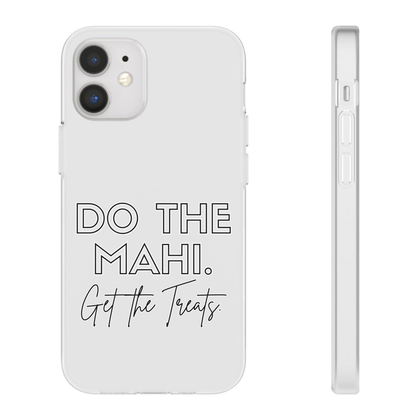 Do The Mahi. Get The Treats Flexi Cases - iPhone/Samsung Galaxy
