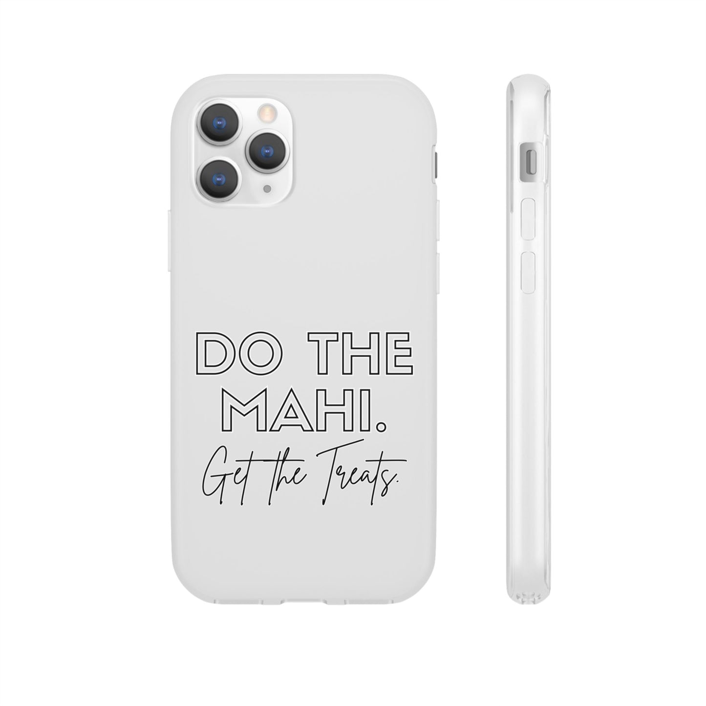 Do The Mahi. Get The Treats Flexi Cases - iPhone/Samsung Galaxy