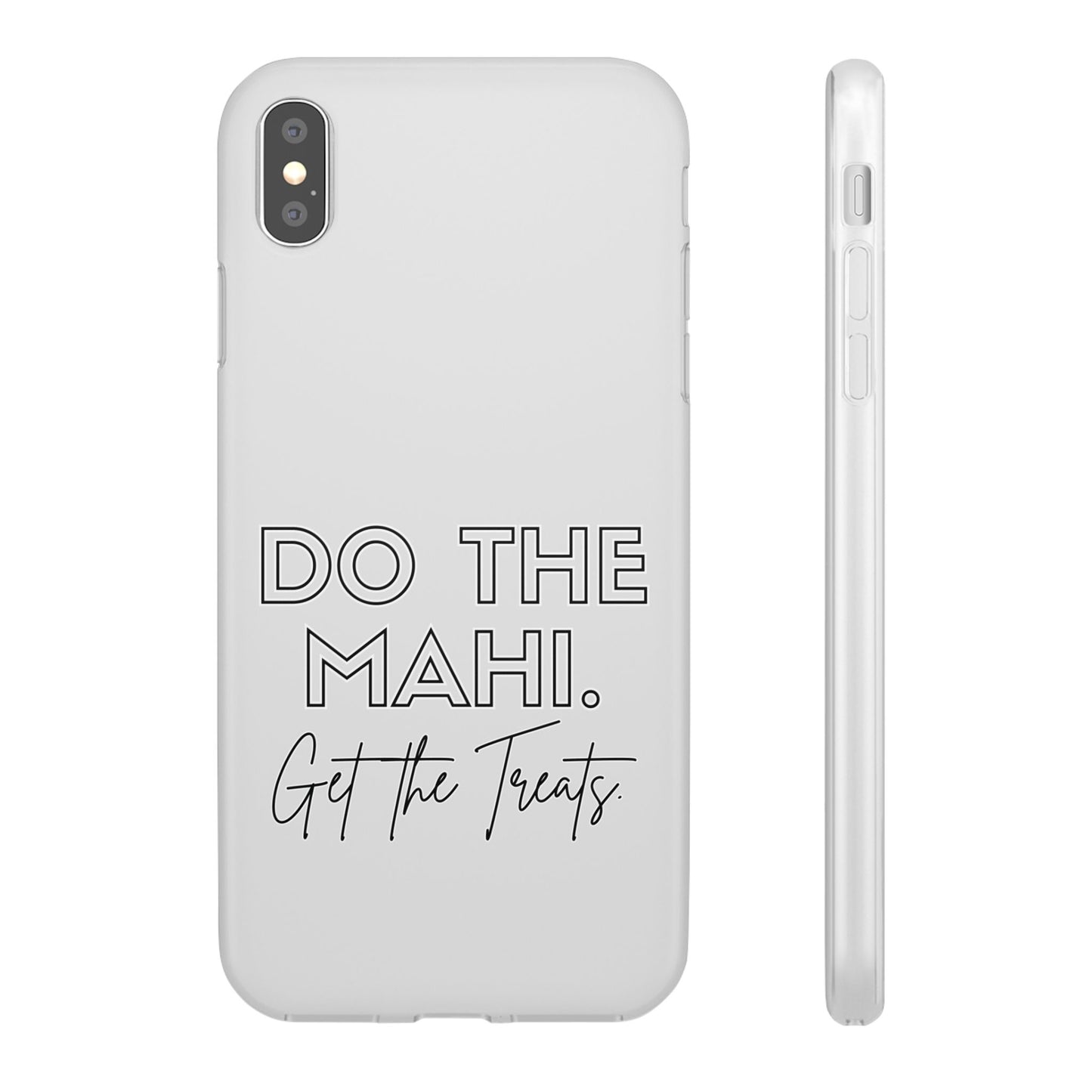 Do The Mahi. Get The Treats Flexi Cases - iPhone/Samsung Galaxy