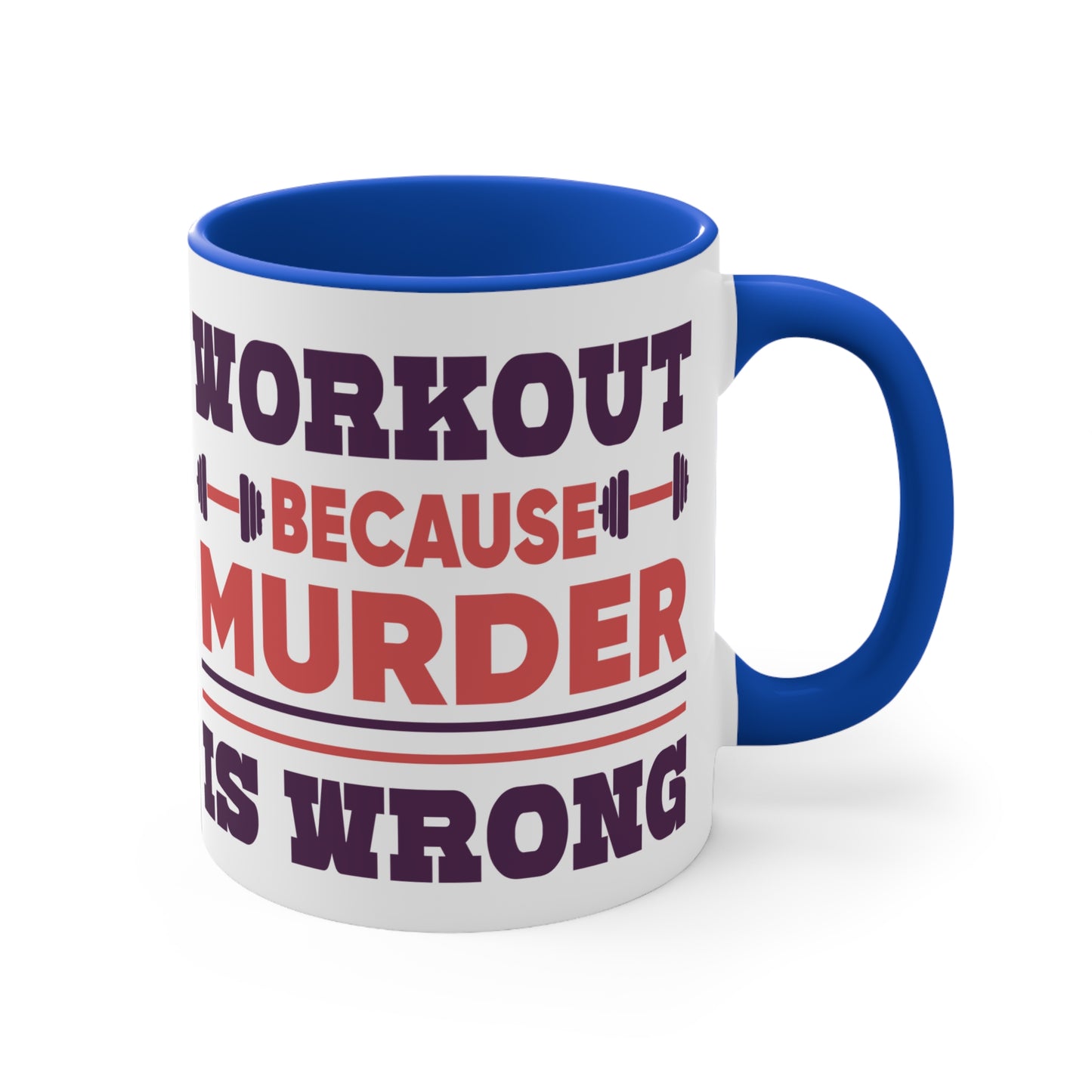 Murder is Wrong Workout Colorful Accent Mug 11oz - For Gym Fitness Enthusiasts