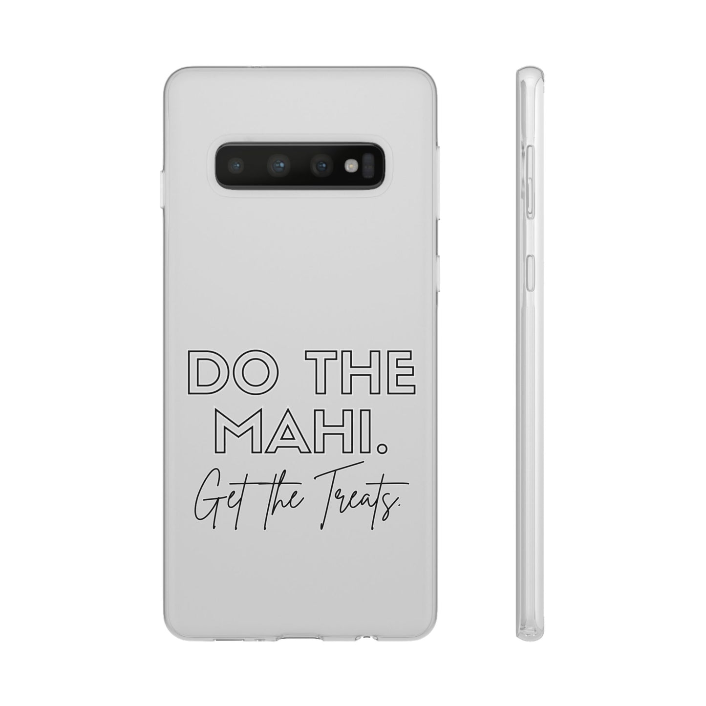 Do The Mahi. Get The Treats Flexi Cases - iPhone/Samsung Galaxy
