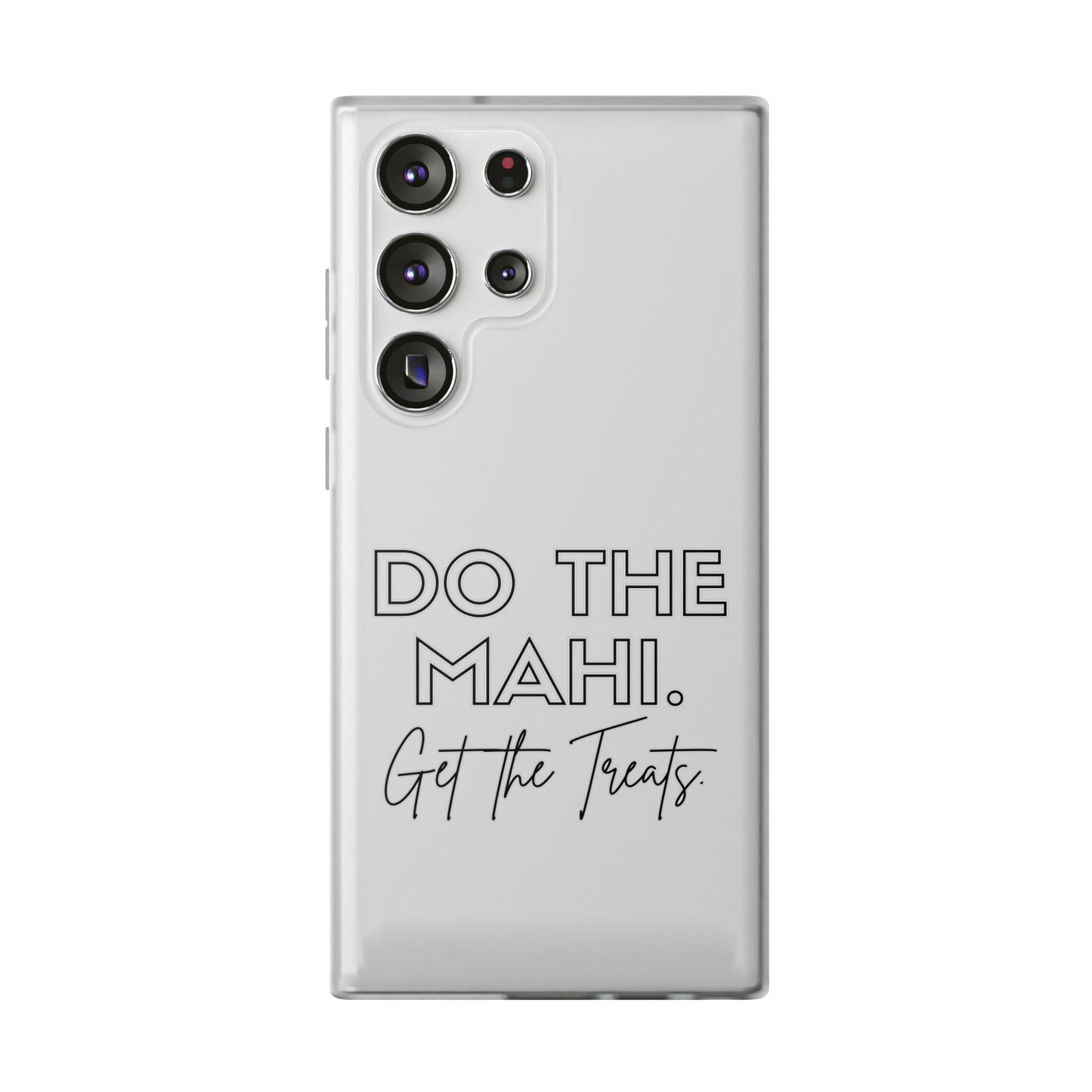 Do The Mahi. Get The Treats Flexi Cases - iPhone/Samsung Galaxy