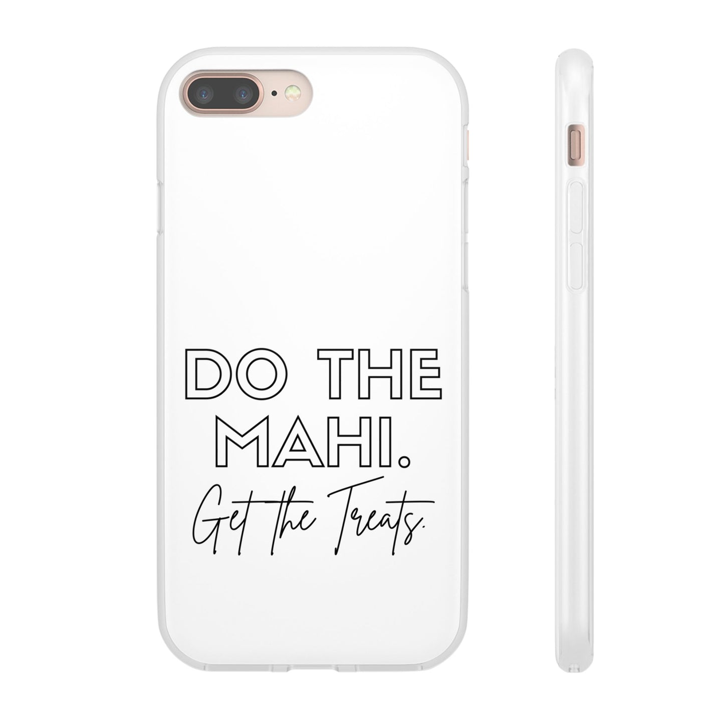 Do The Mahi. Get The Treats Flexi Cases - iPhone/Samsung Galaxy