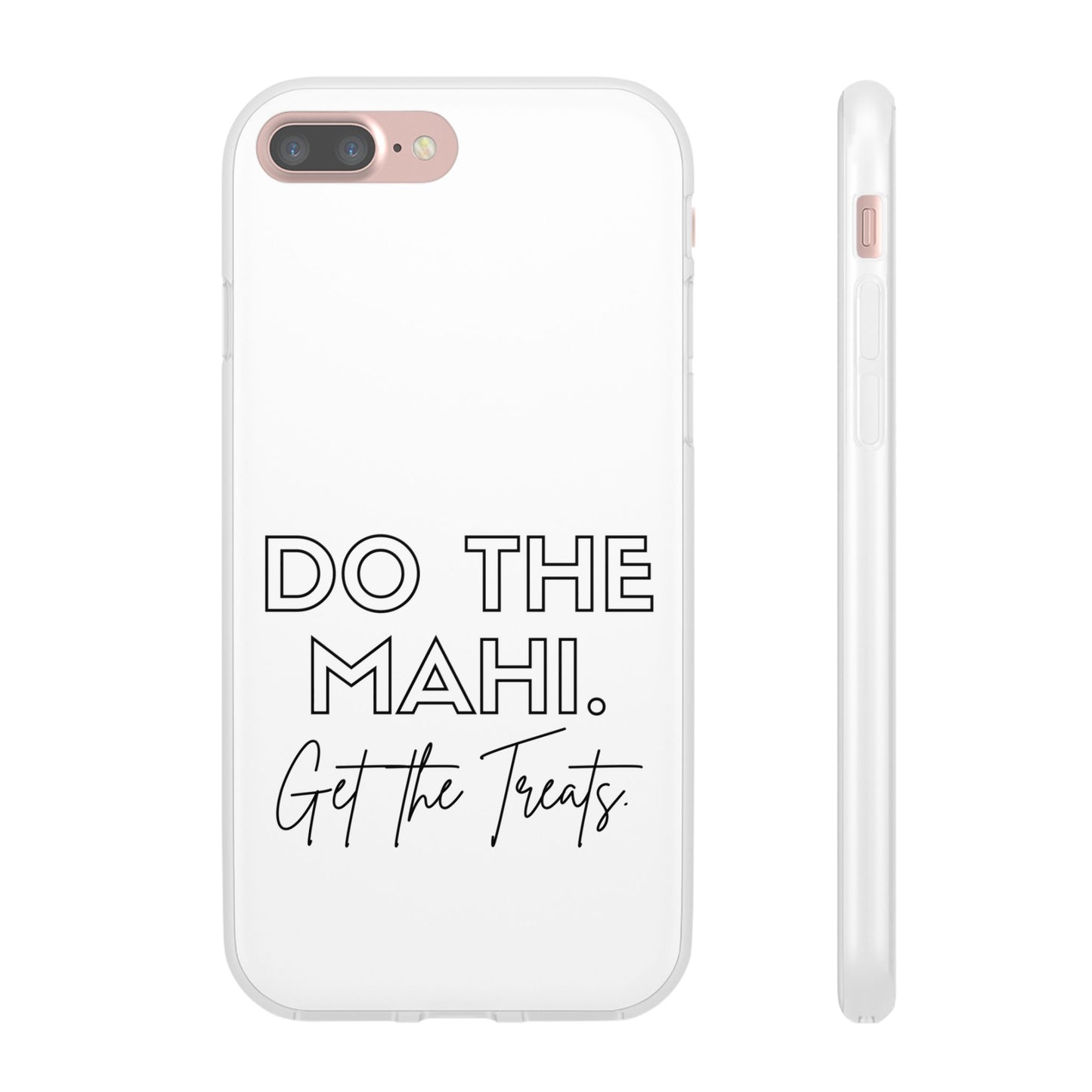 Do The Mahi. Get The Treats Flexi Cases - iPhone/Samsung Galaxy