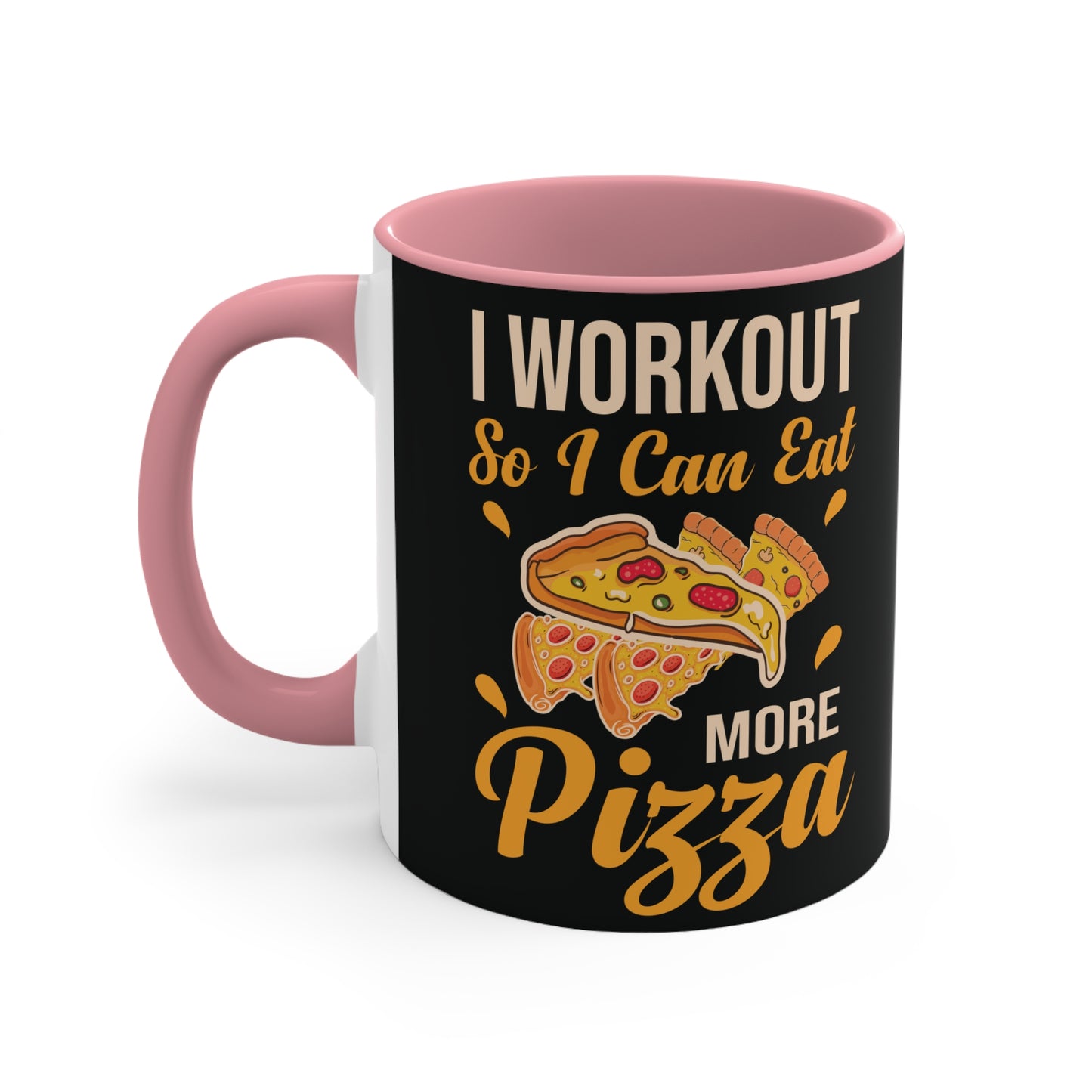 More Pizza Workout Colorful Accent Mug 11oz - For Gym Fitness Enthusiasts