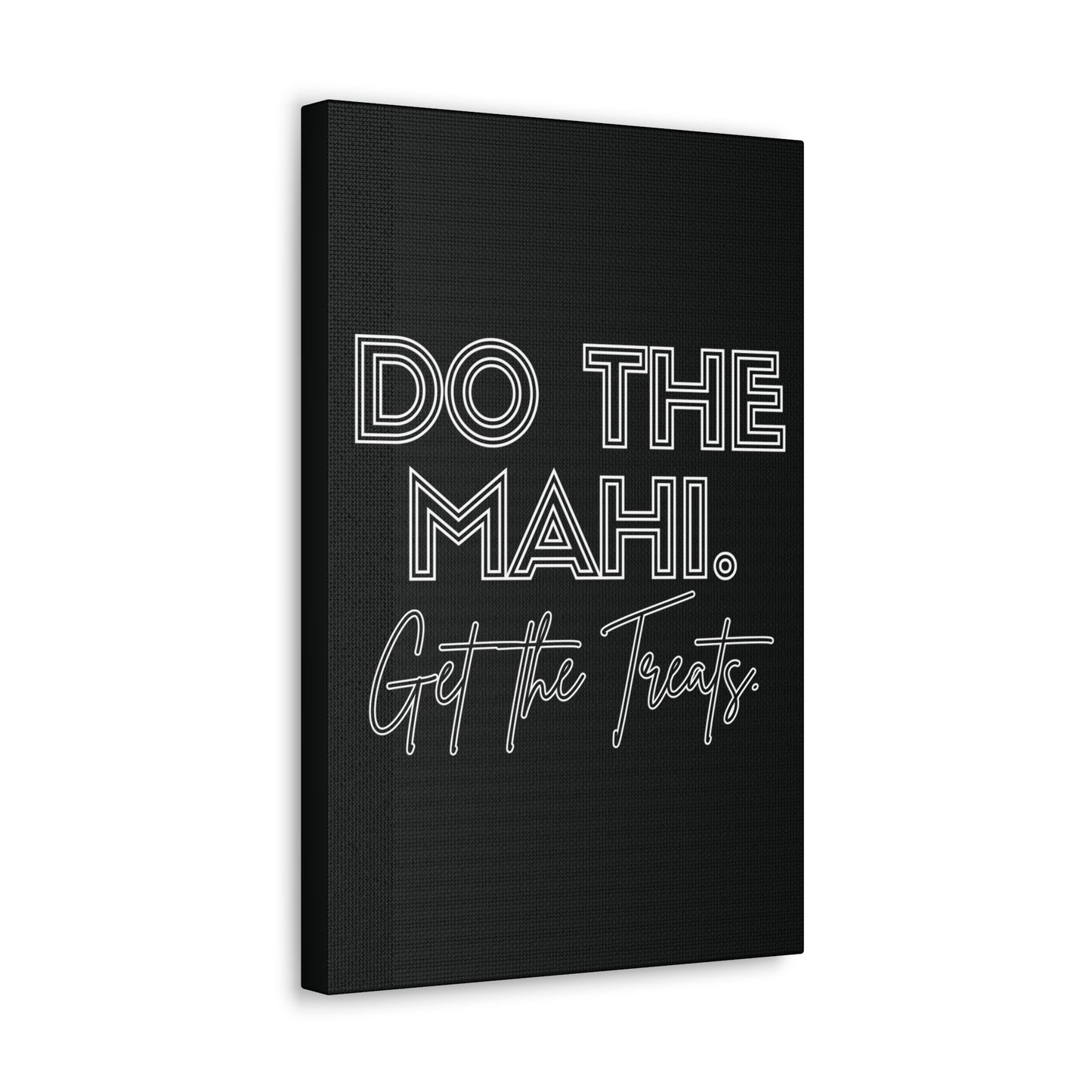 Do The Mahi. Get The Treats Classic Canvas - Black