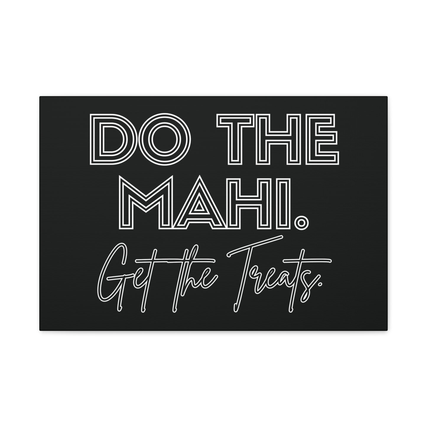 Do The Mahi. Get The Treats Classic Canvas - Black