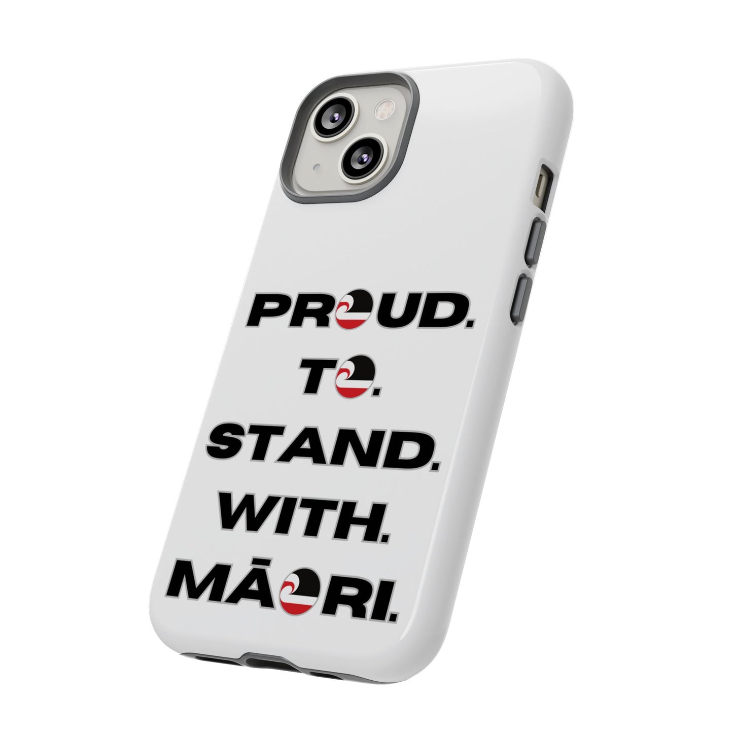 Proud. To. Stand. With. Māori. Tough Cases iPhone/Google Pixel/Samsung Galaxy