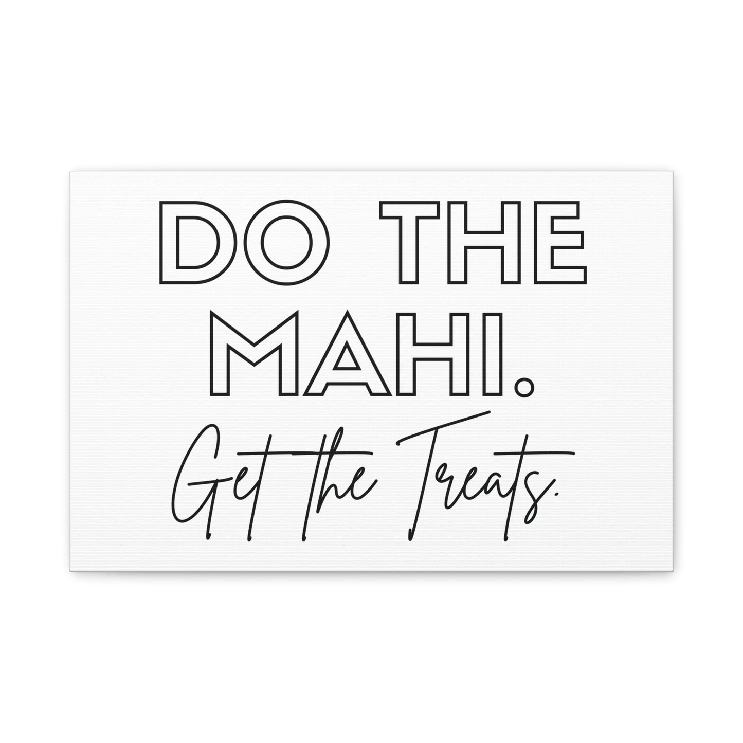 Do The Mahi. Get The Treats Classic Canvas - White