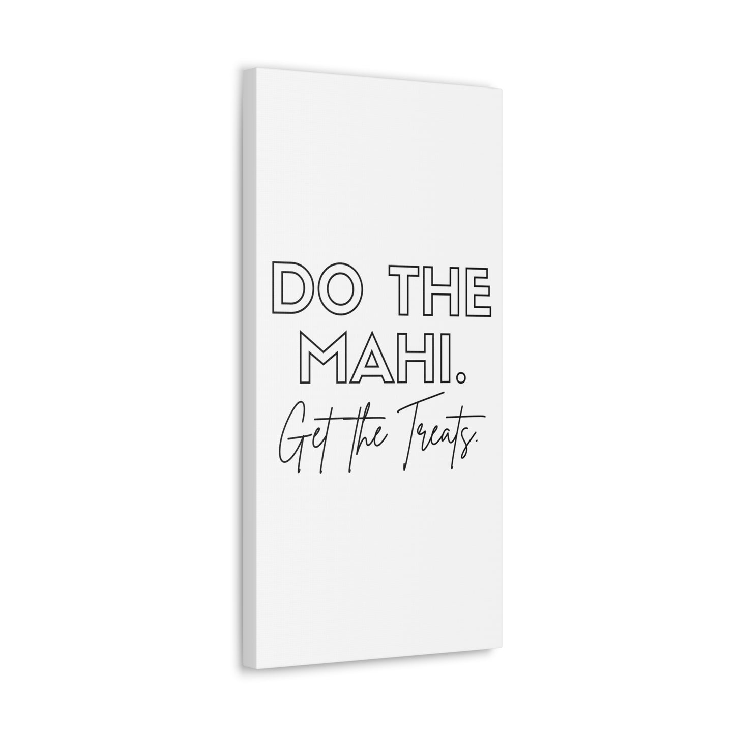 Do The Mahi. Get The Treats Classic Canvas - White