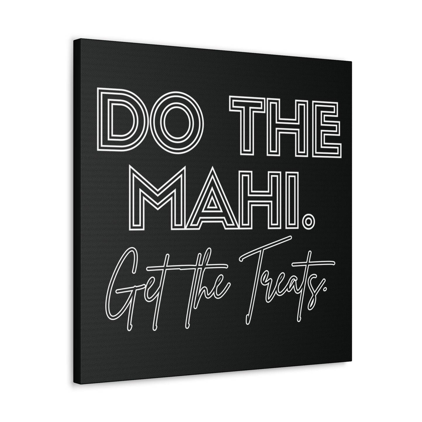 Do The Mahi. Get The Treats Classic Canvas - Black