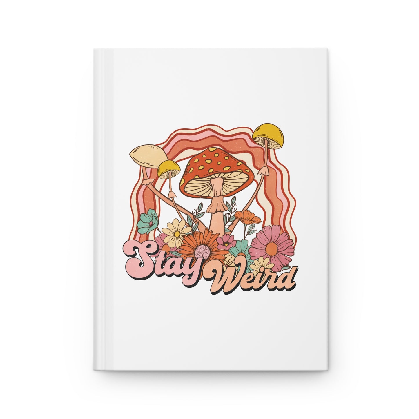 Stay Weird Hardcover Journal Matte