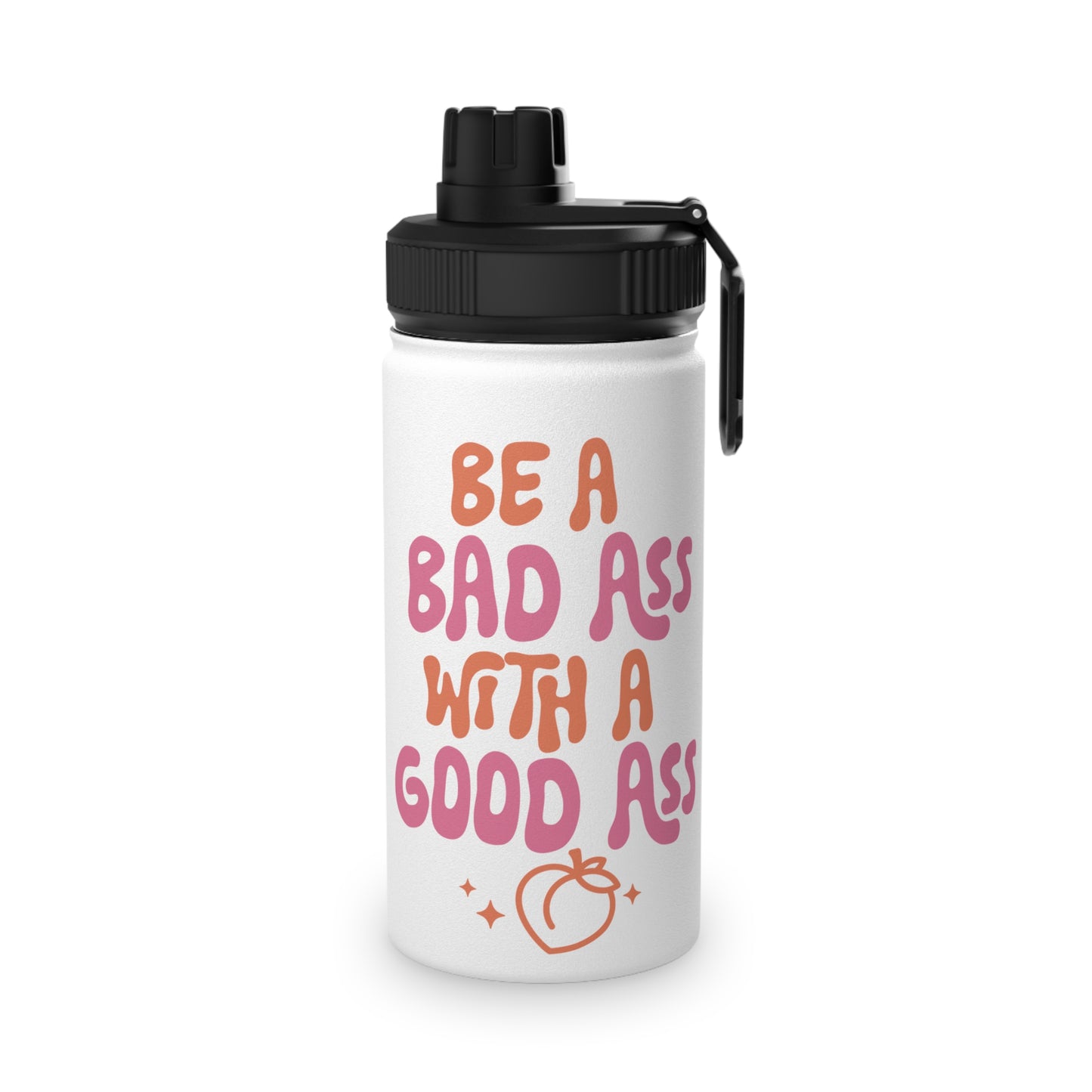 Be a Bad Ass... Stainless Steel Sports Water Bottle - 3 sizes