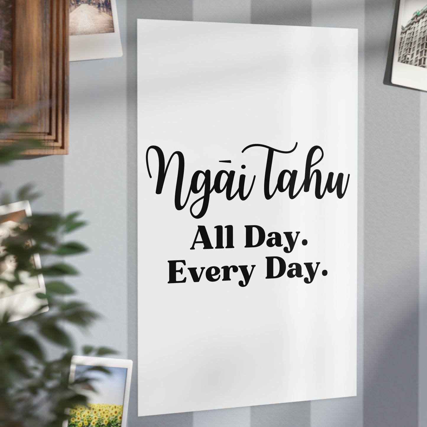 Ngāi Tahu All Day. Every Day. Unframed Prints