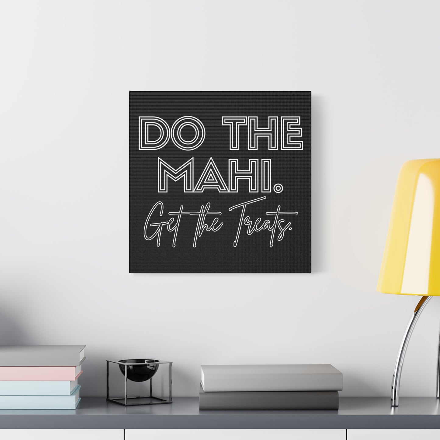 Do The Mahi. Get The Treats Classic Canvas - Black