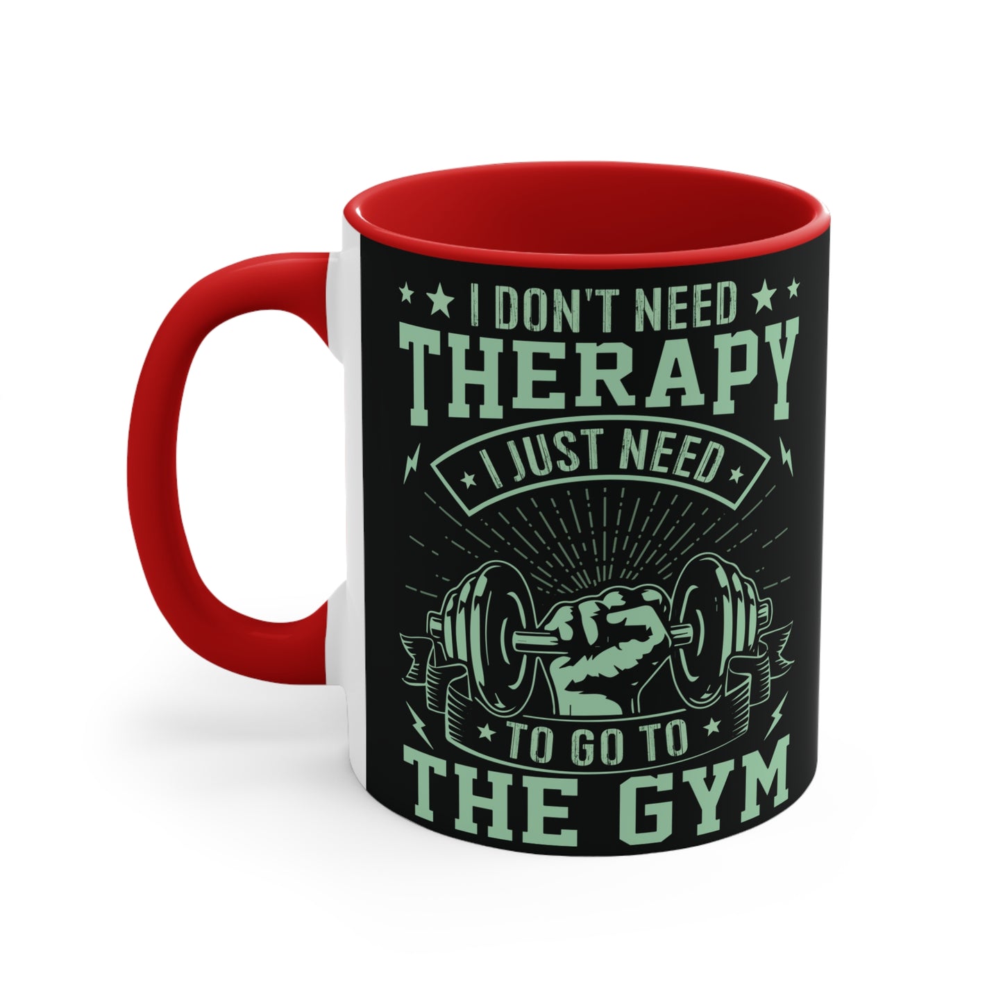 I Don't Need Therapy... Workout Colorful Accent Mug 11oz - For Gym Fitness Enthusiasts