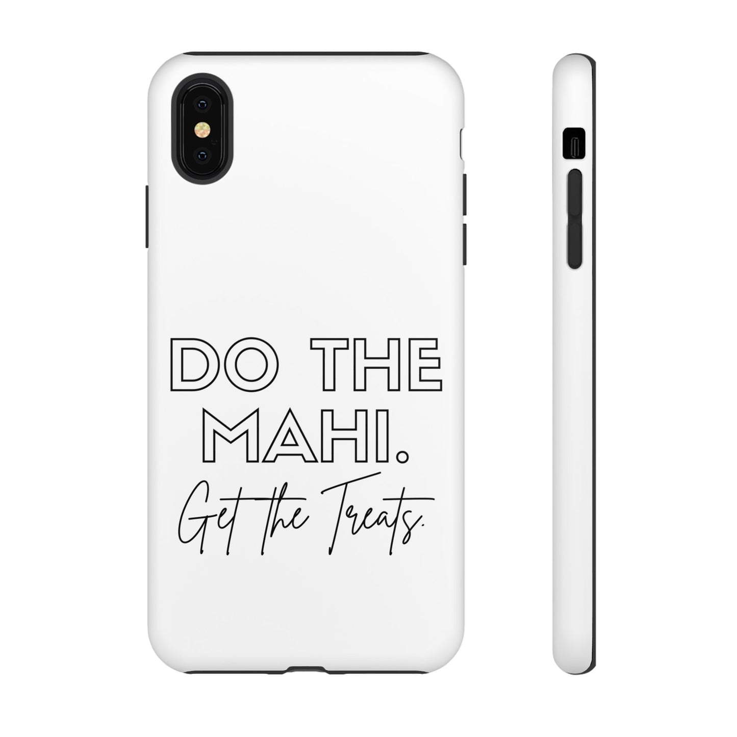 Do The Mahi. Get The Treats Tough Cases iPhone/Google Pixel/Samsung Galaxy