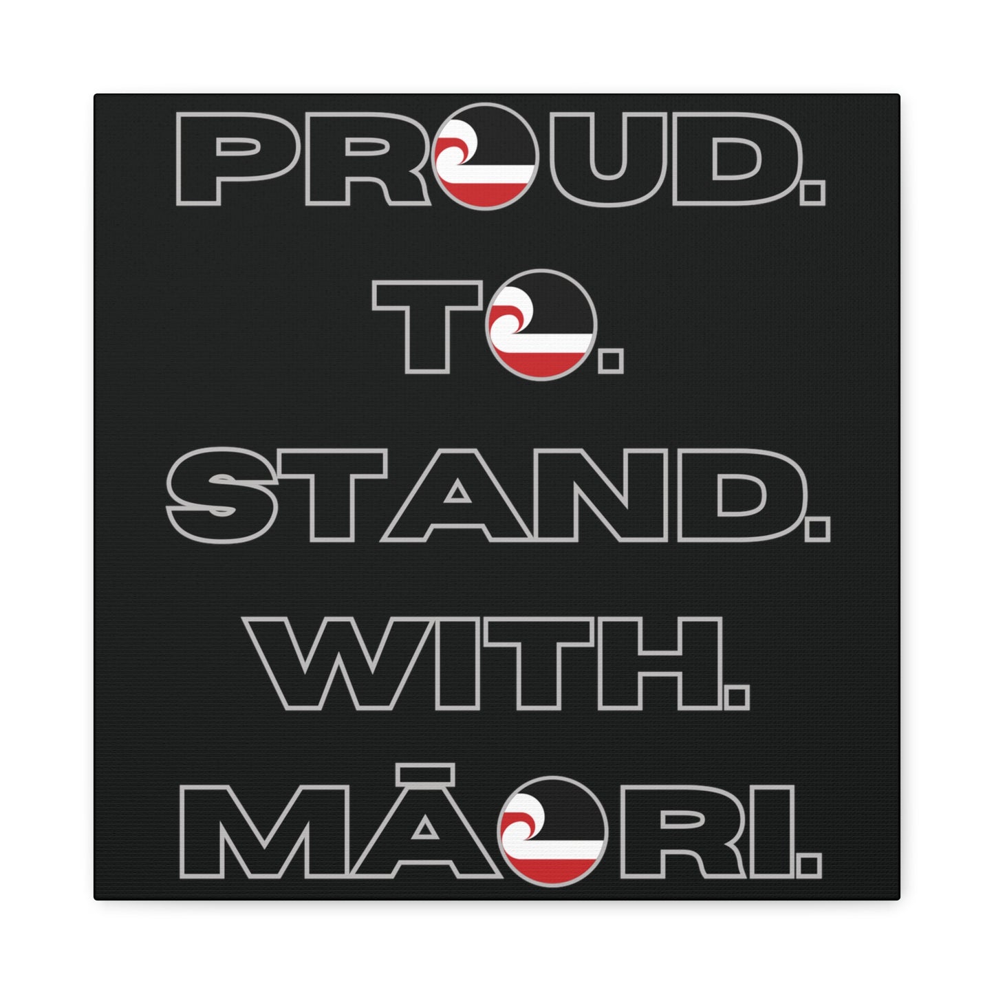 Proud. To. Stand. With. Māori. Classic Canvas - Black