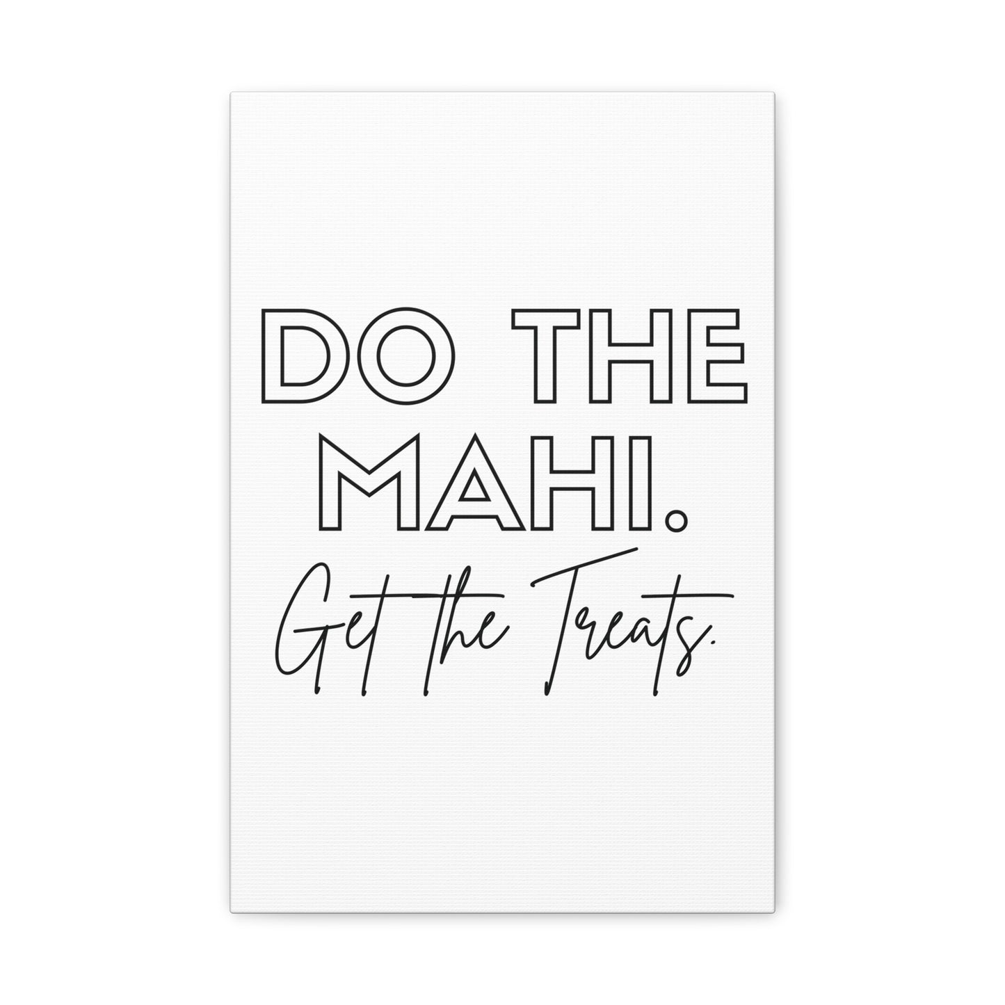 Do The Mahi. Get The Treats Classic Canvas - White