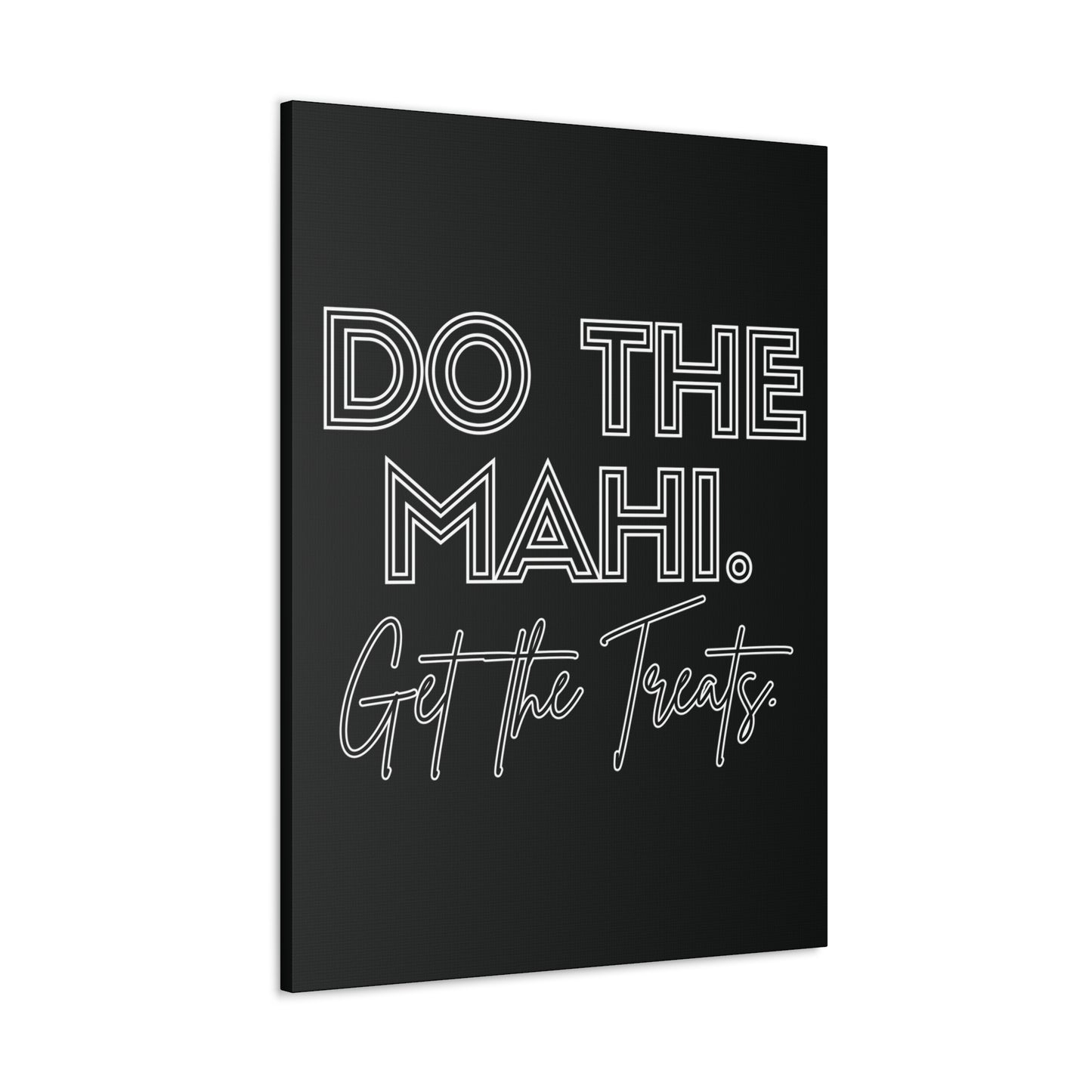 Do The Mahi. Get The Treats Classic Canvas - Black