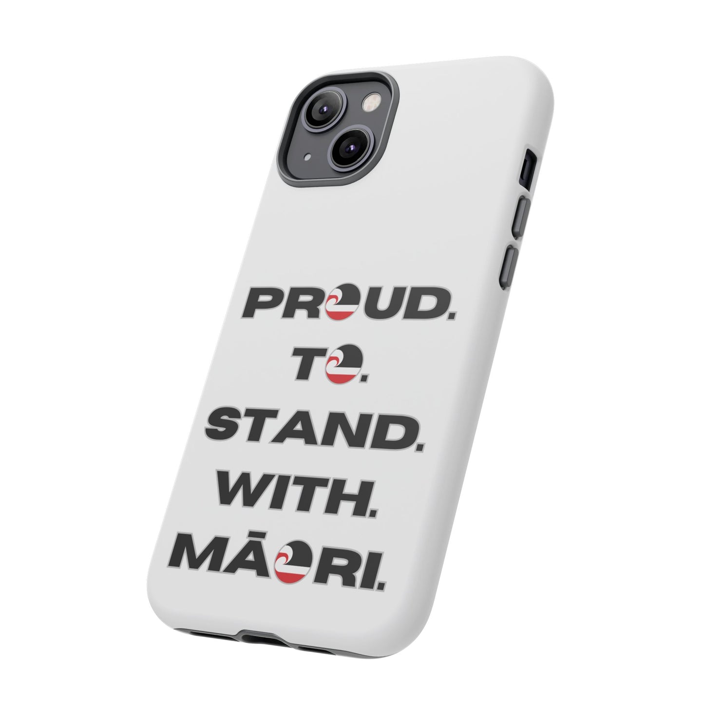 Proud. To. Stand. With. Māori. Tough Cases iPhone/Google Pixel/Samsung Galaxy