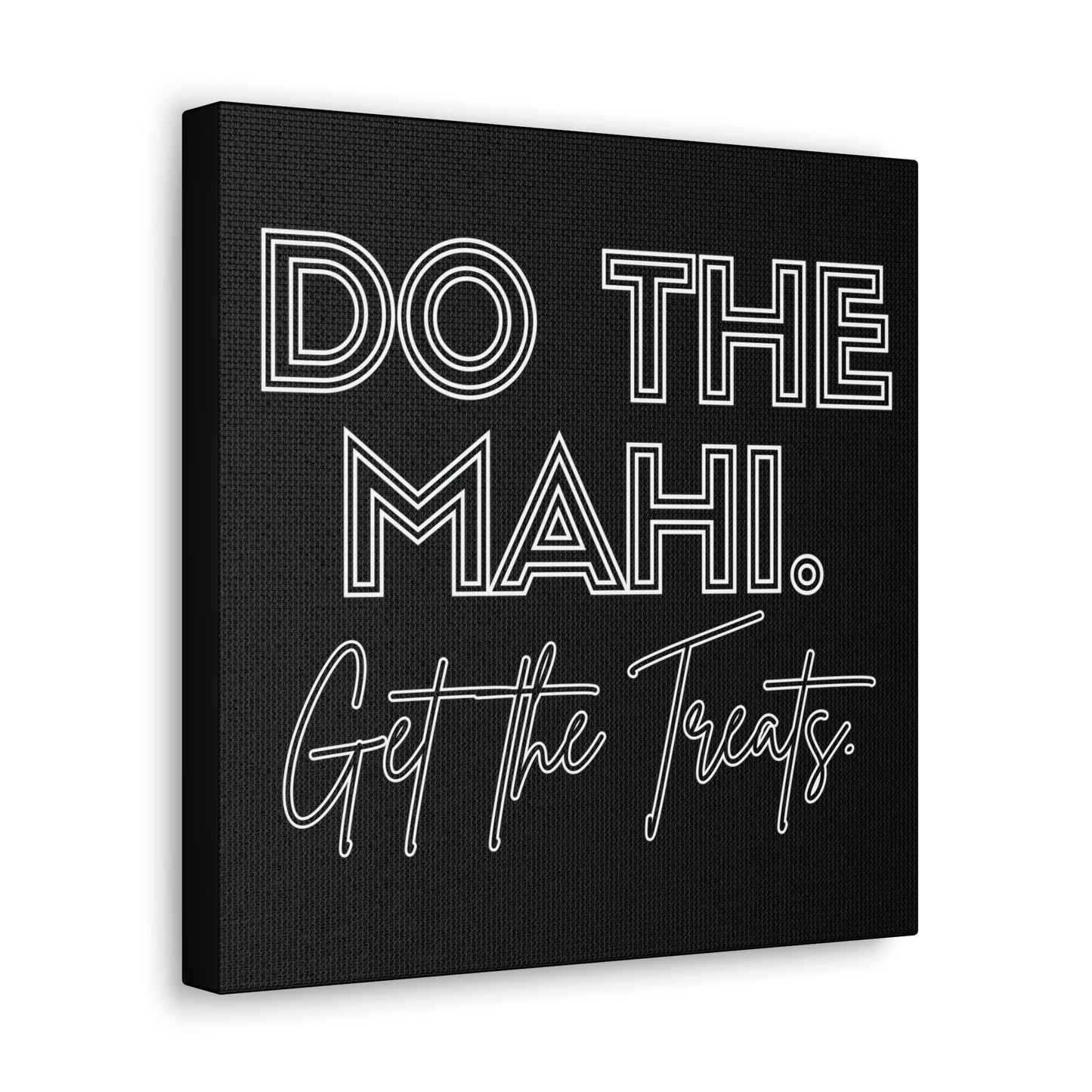 Do The Mahi. Get The Treats Classic Canvas - Black