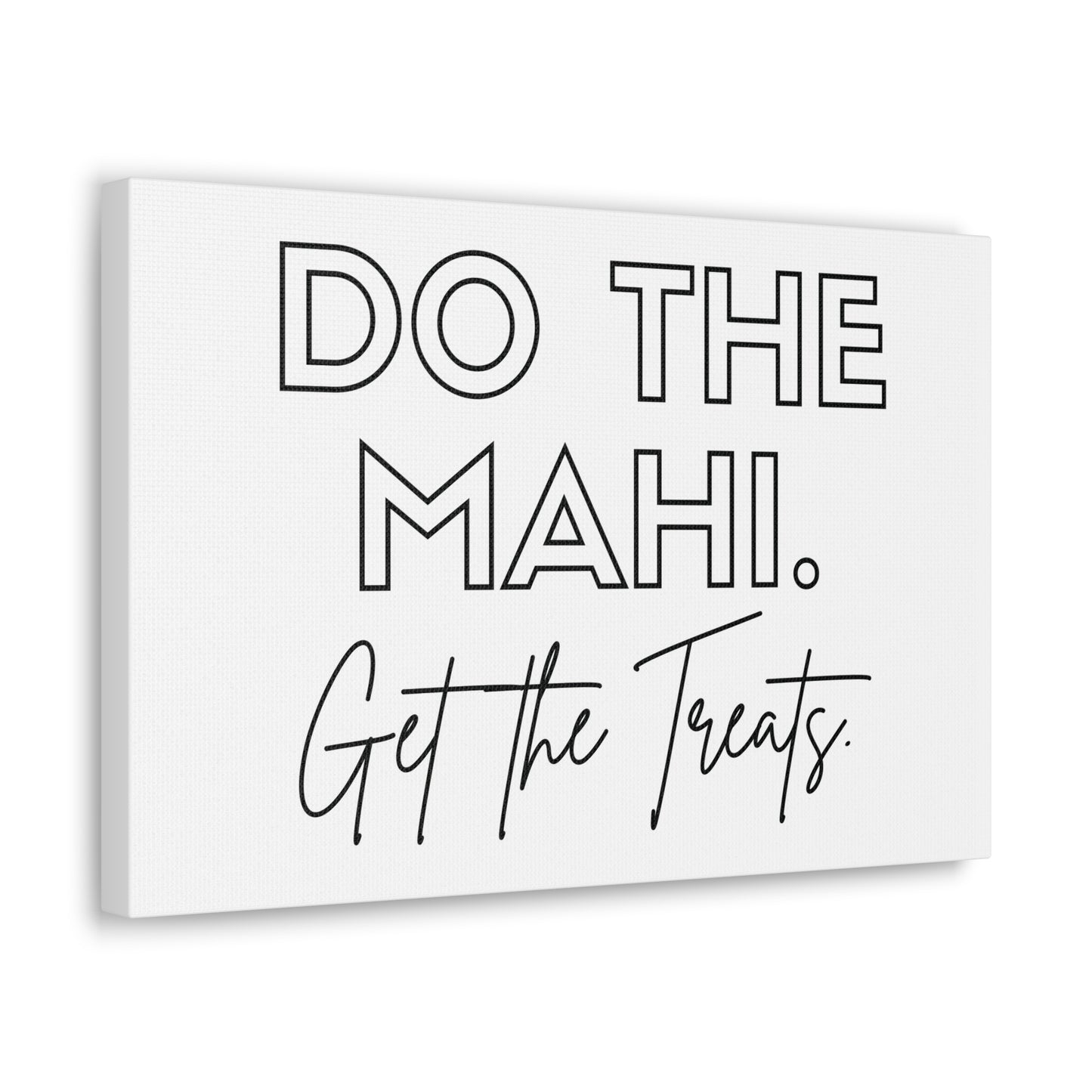 Do The Mahi. Get The Treats Classic Canvas - White