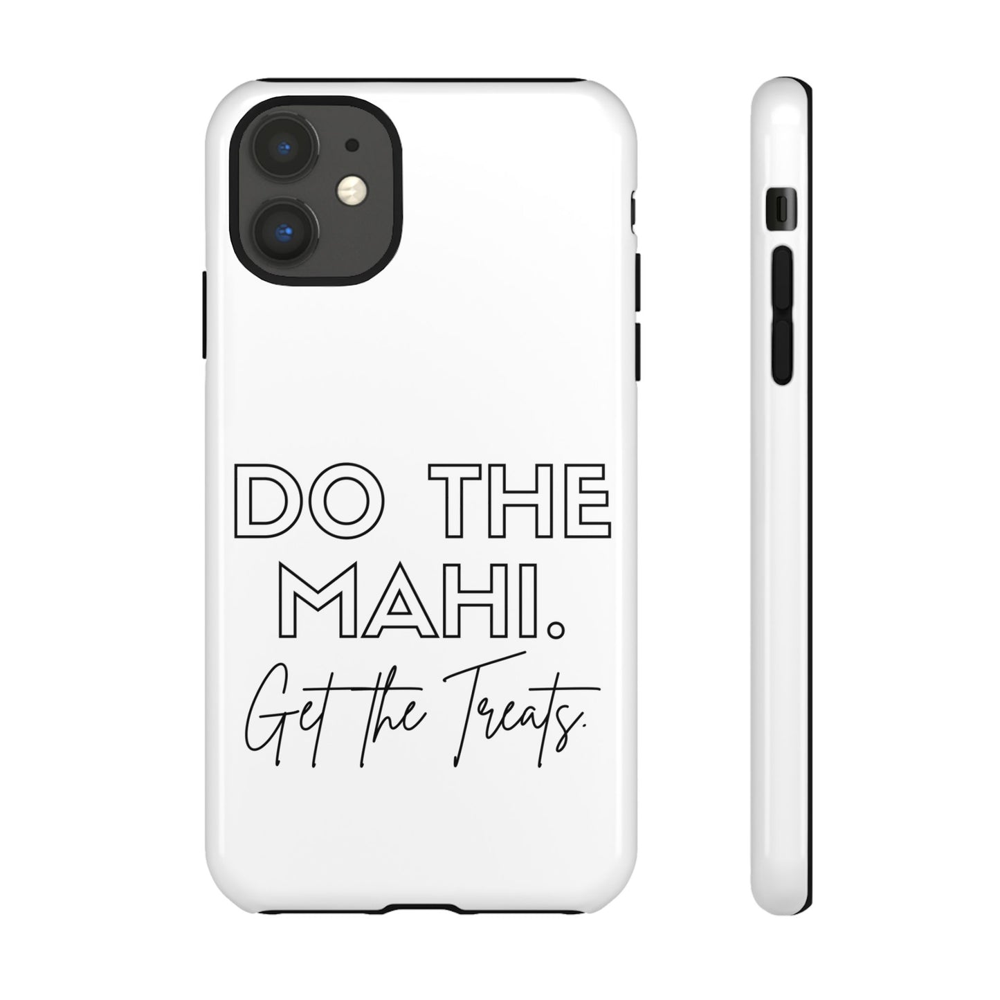 Do The Mahi. Get The Treats Tough Cases iPhone/Google Pixel/Samsung Galaxy