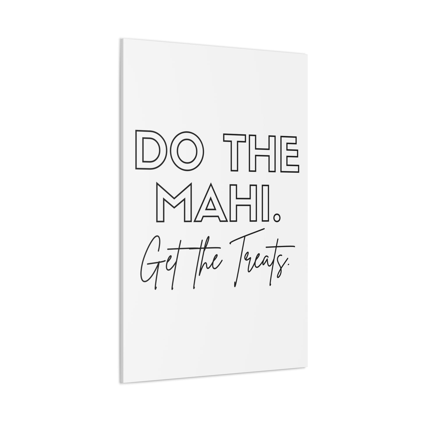 Do The Mahi. Get The Treats Classic Canvas - White