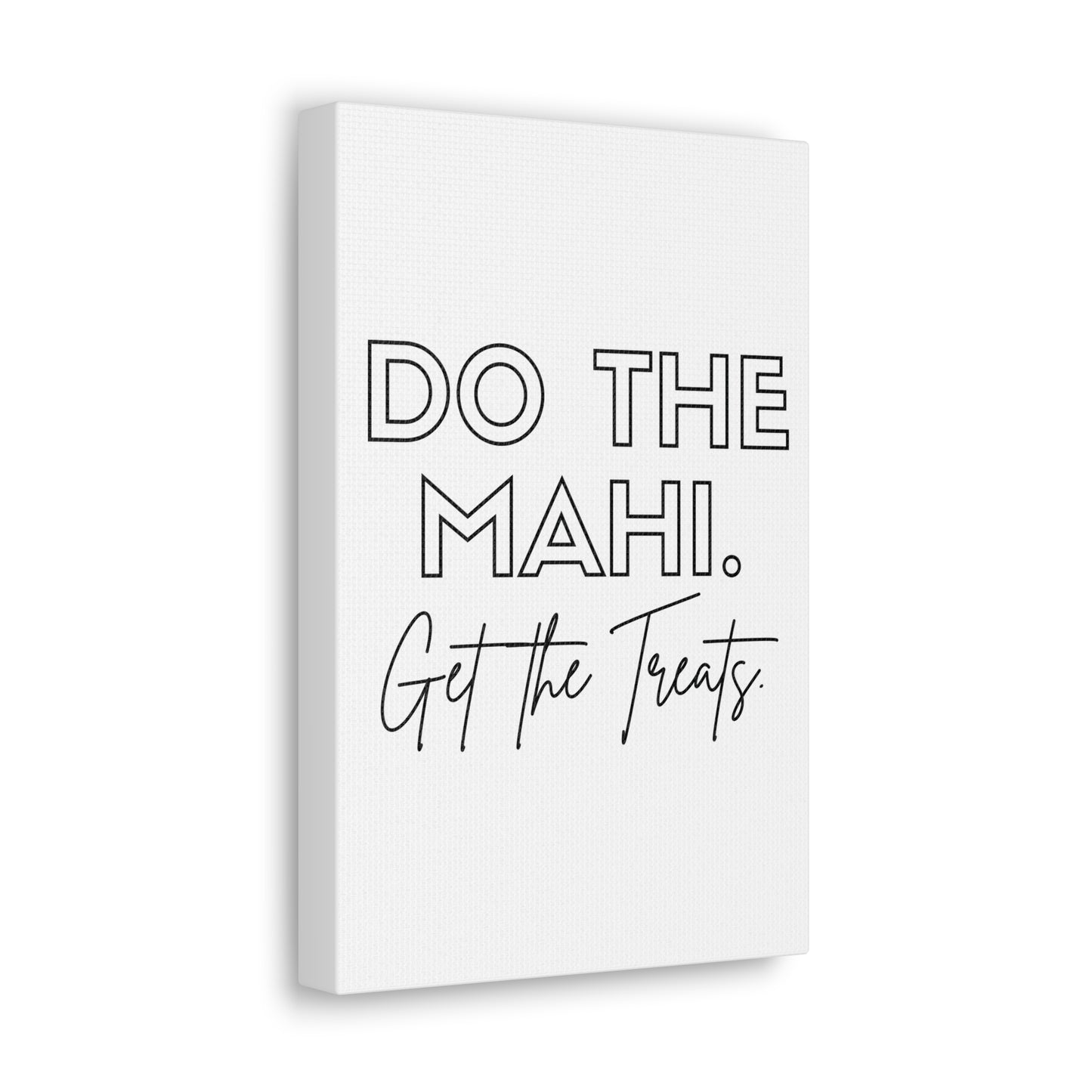 Do The Mahi. Get The Treats Classic Canvas - White