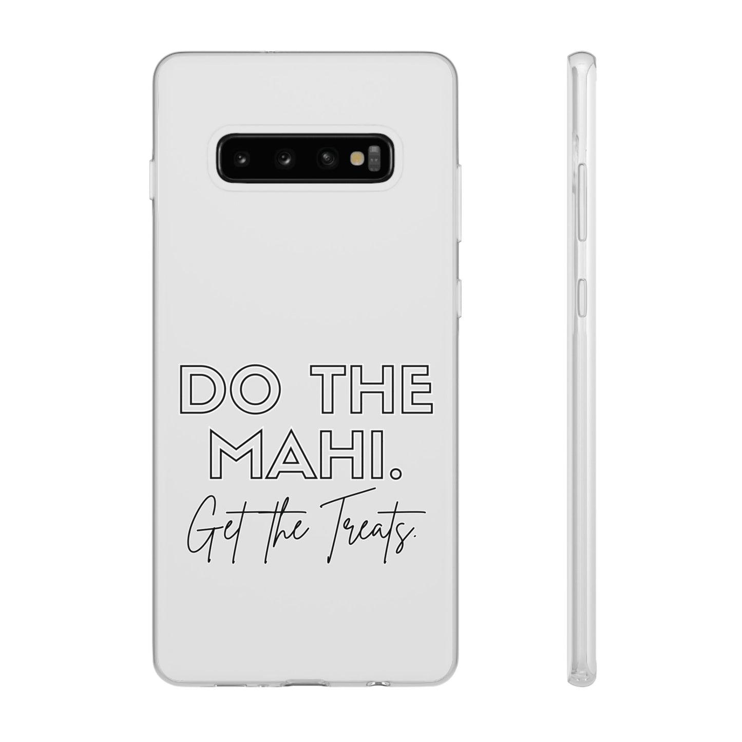 Do The Mahi. Get The Treats Flexi Cases - iPhone/Samsung Galaxy