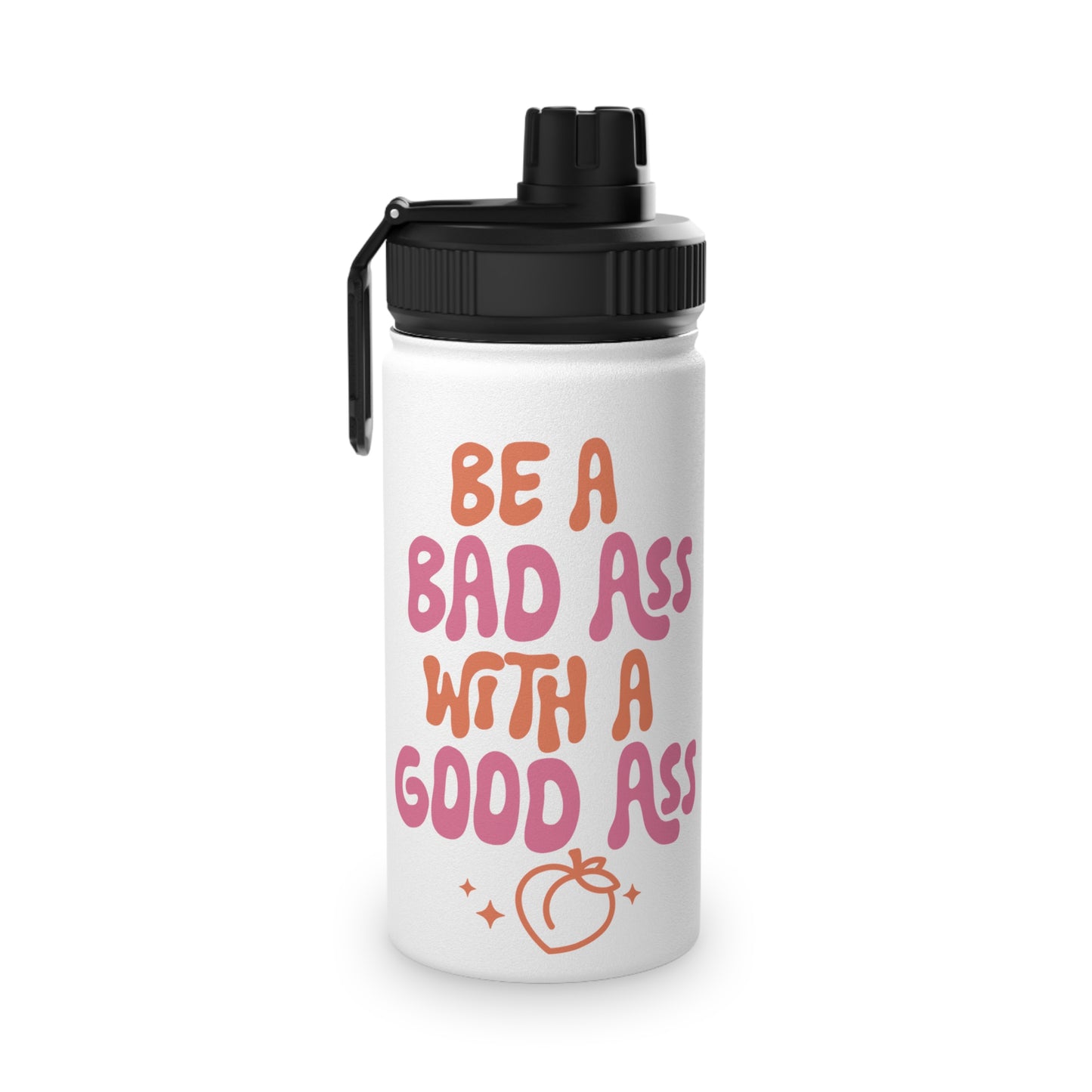 Be a Bad Ass... Stainless Steel Sports Water Bottle - 3 sizes