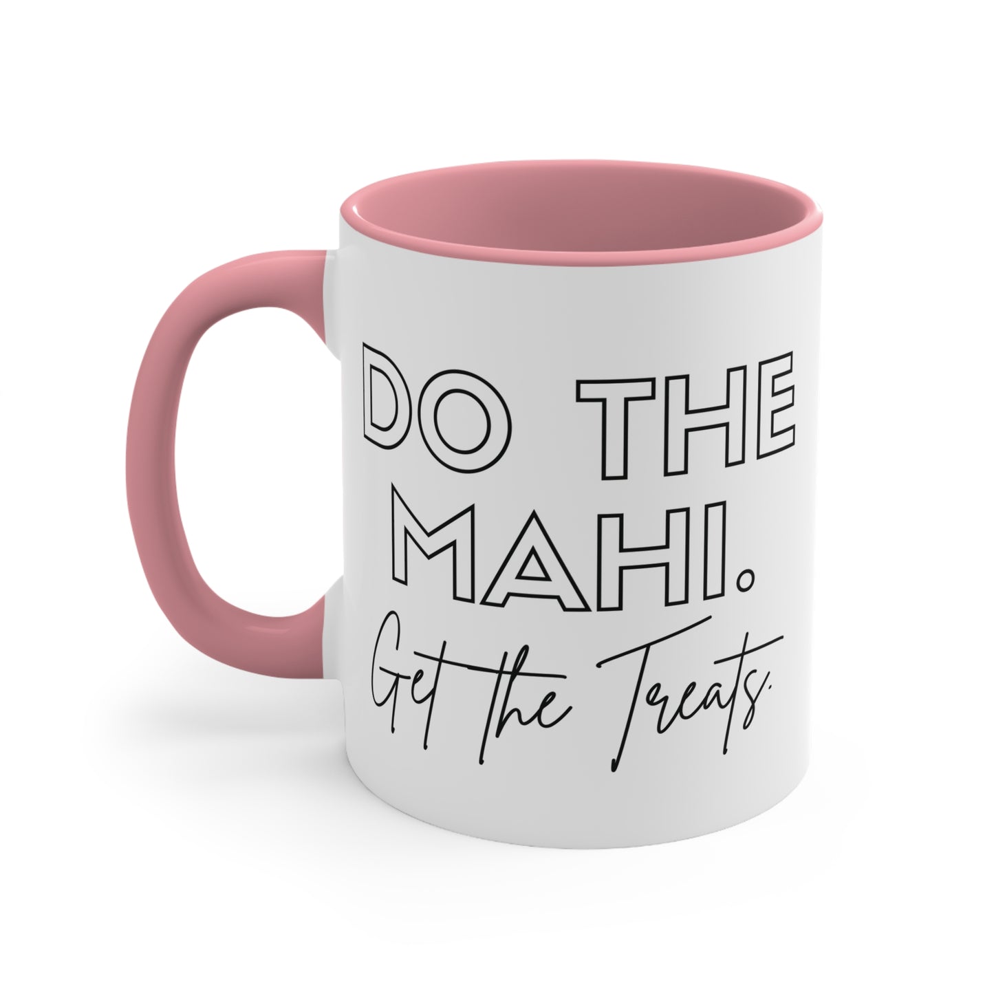 Do The Mahi. Get The Treats. Colorful Accent Mugs, 11oz (330 ml)