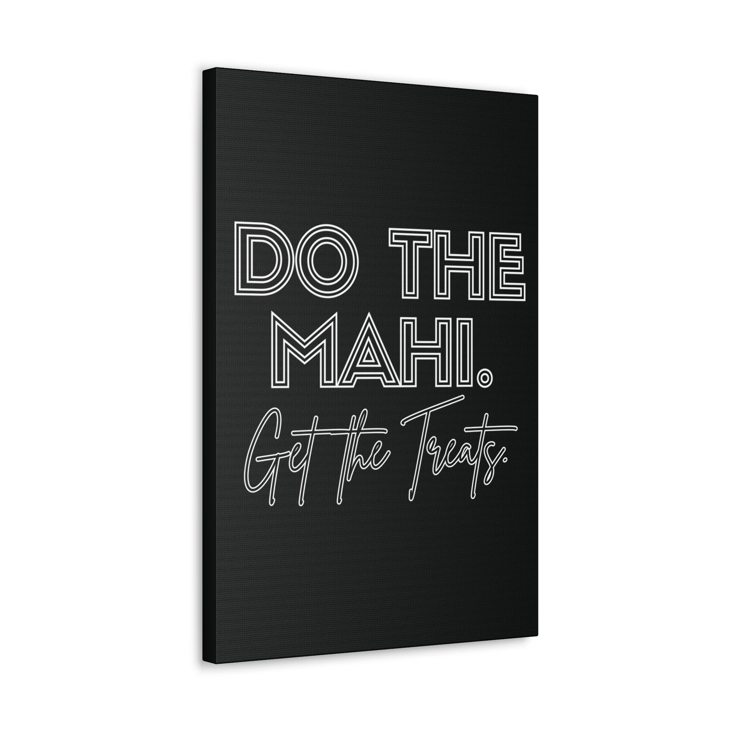 Do The Mahi. Get The Treats Classic Canvas - Black