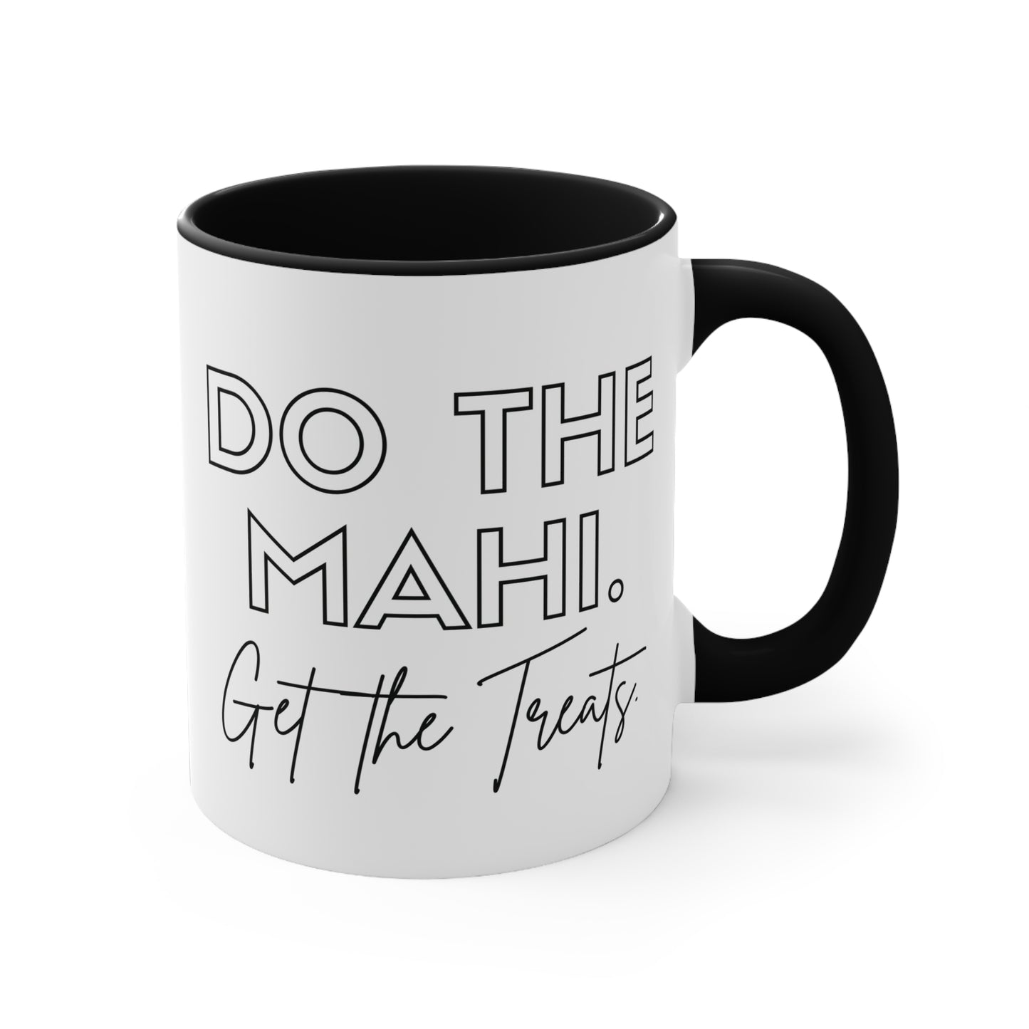 Do The Mahi. Get The Treats. Colorful Accent Mugs, 11oz (330 ml)