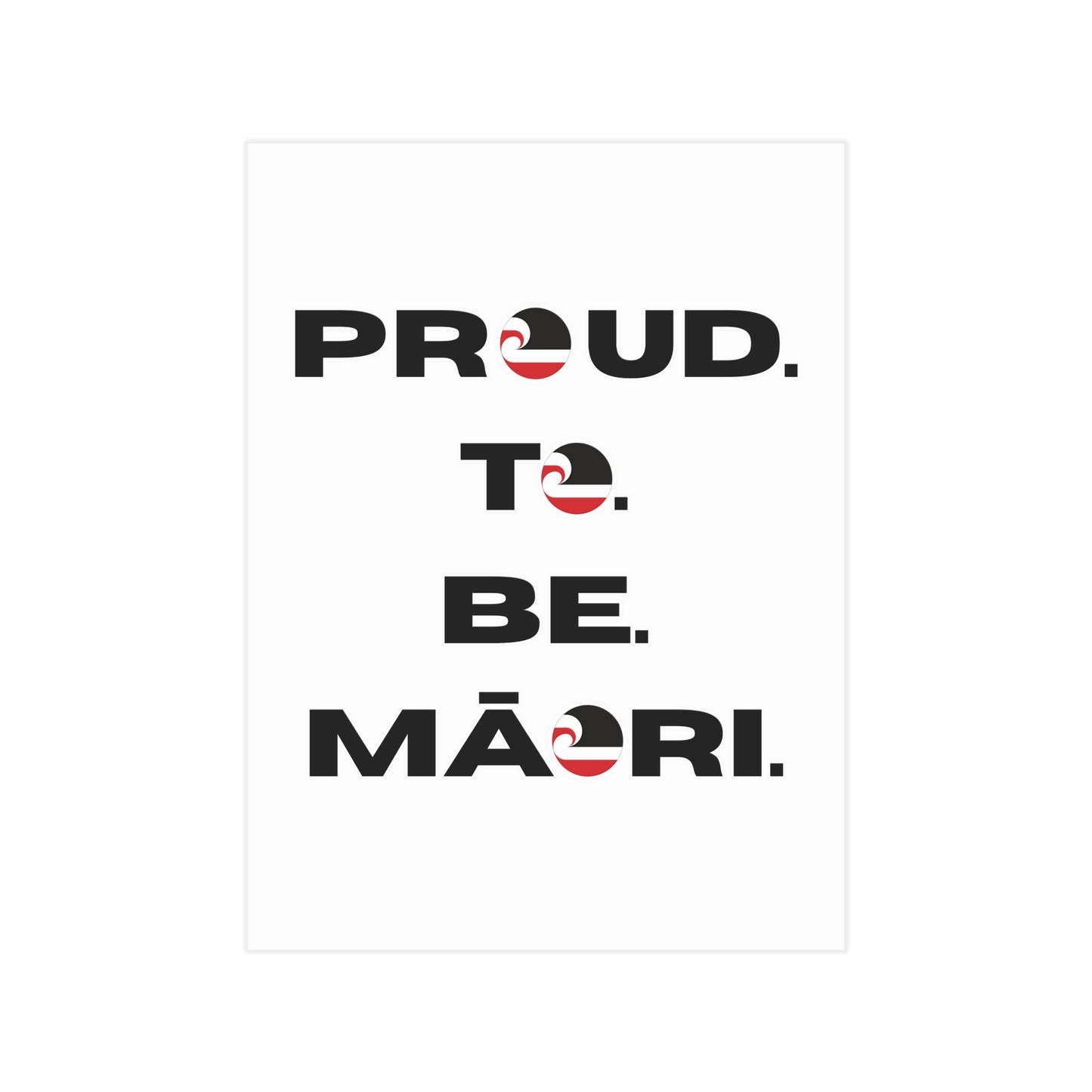 Proud. To. Be. Māori. Unframed Prints - white