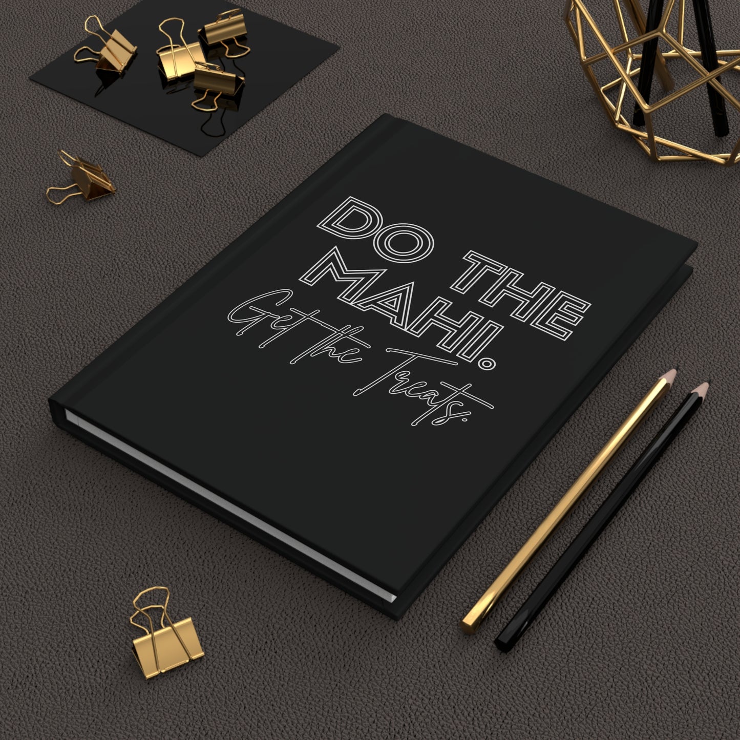 Do The Mahi. Get The Treats Hardcover Journal Matte - black