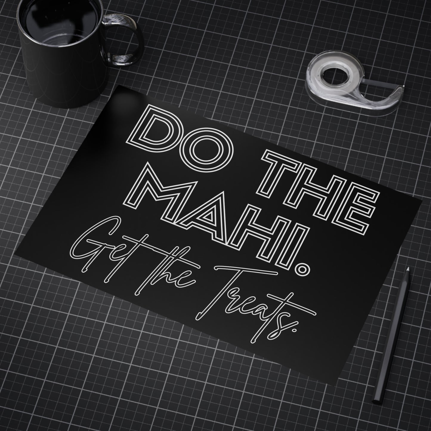 Do The Mahi. Get The Treats. Unframed Prints - black