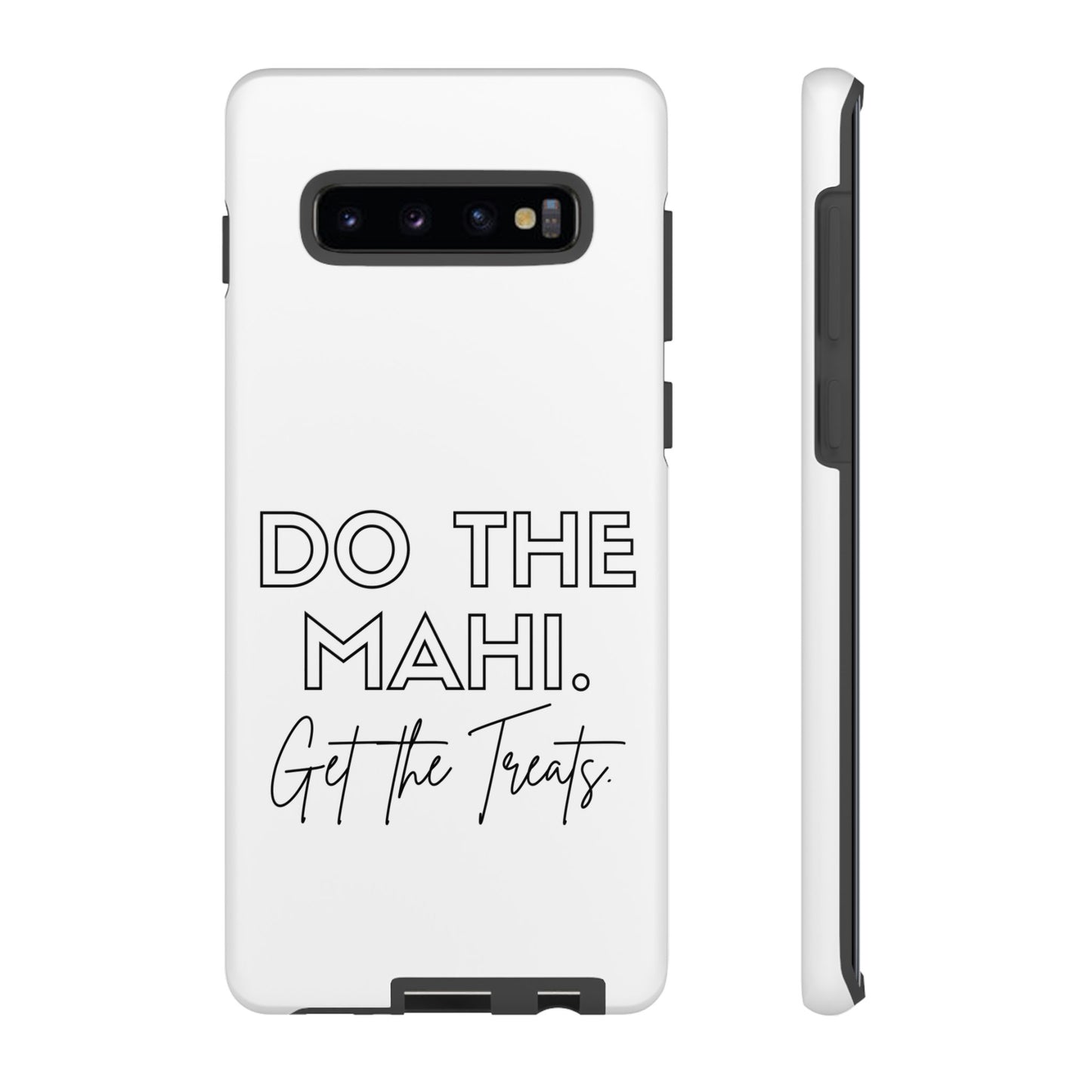 Do The Mahi. Get The Treats Tough Cases iPhone/Google Pixel/Samsung Galaxy