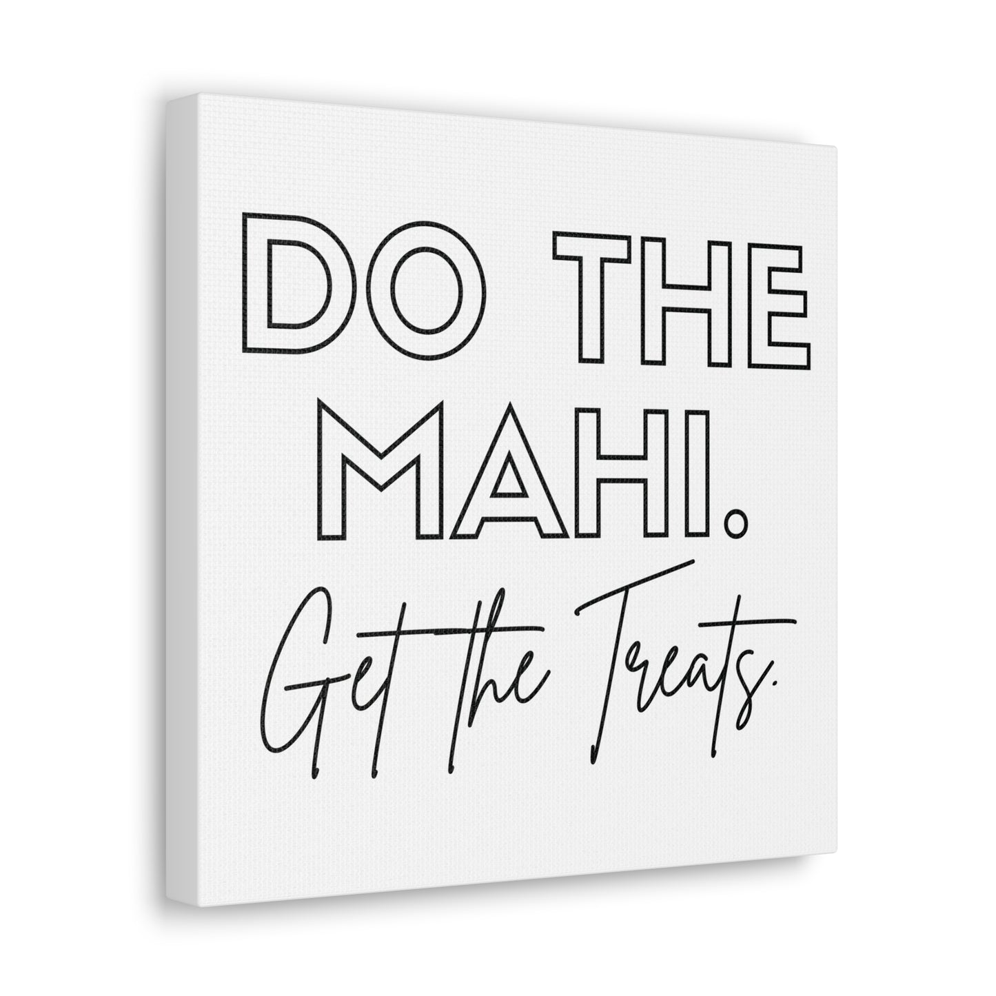 Do The Mahi. Get The Treats Classic Canvas - White