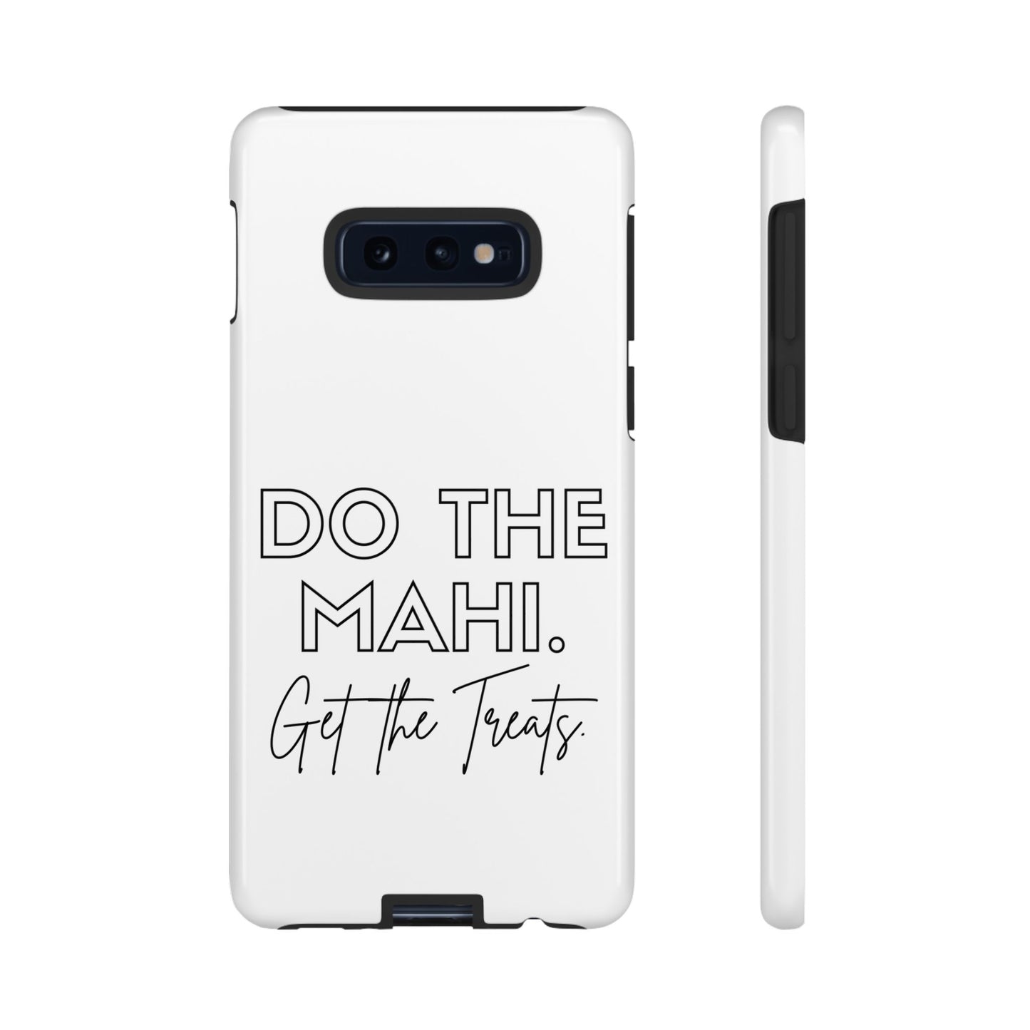 Do The Mahi. Get The Treats Tough Cases iPhone/Google Pixel/Samsung Galaxy