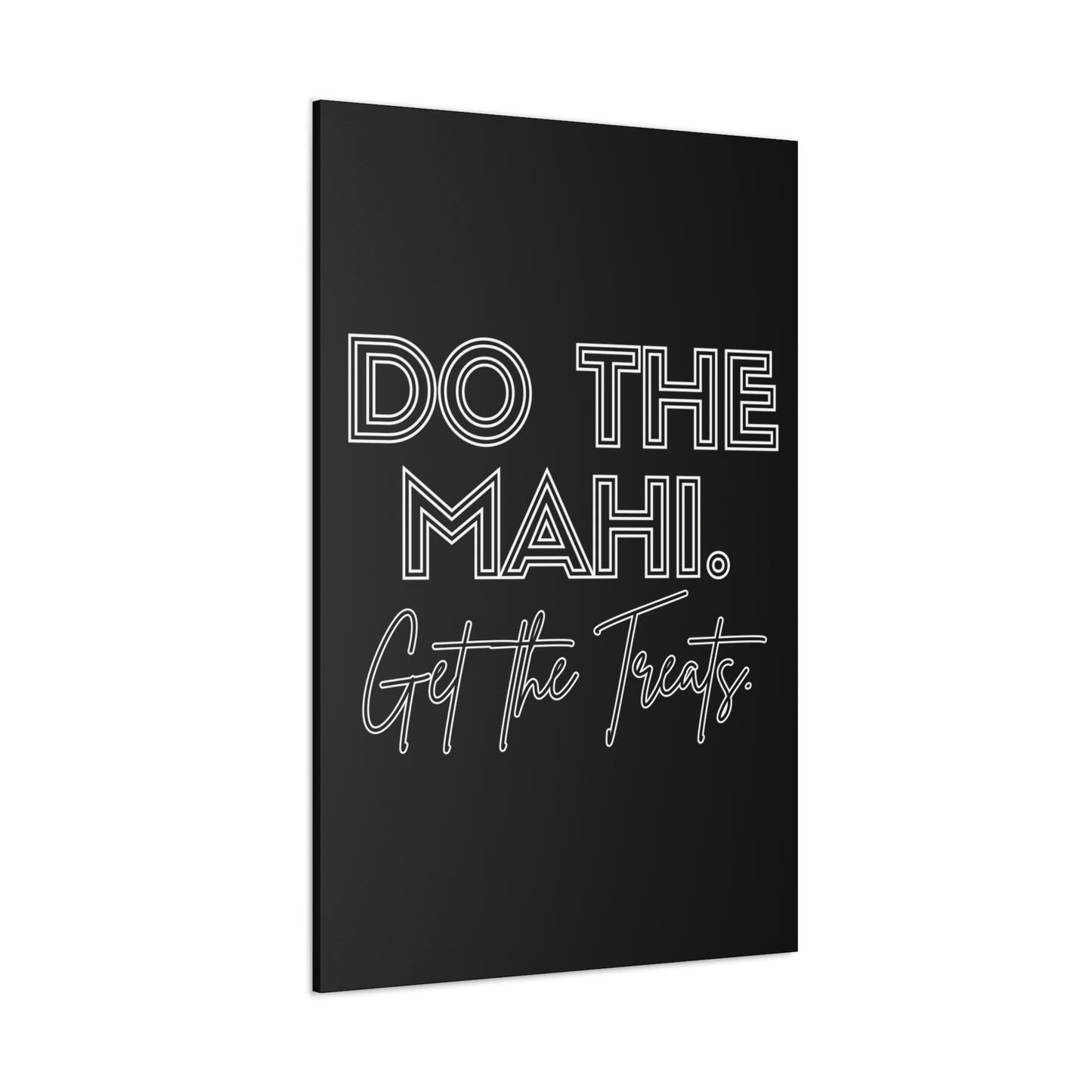 Do The Mahi. Get The Treats Classic Canvas - Black