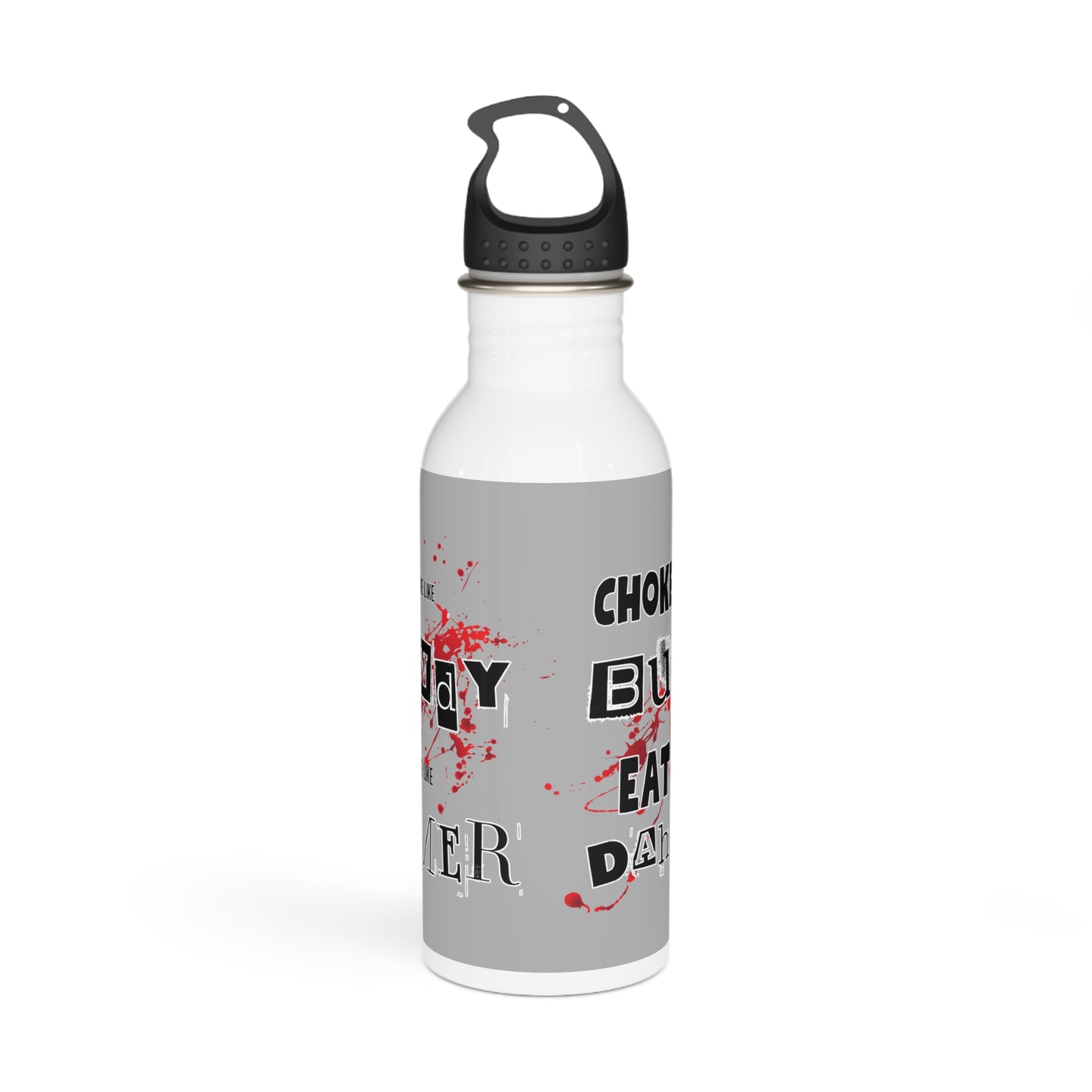 Choke Me Like Bundy Eat Me Like Dahmer Stylish Stainless Steel Water Bottle - Eco-Friendly, Durable, Perfect for On-the-Go - Grey