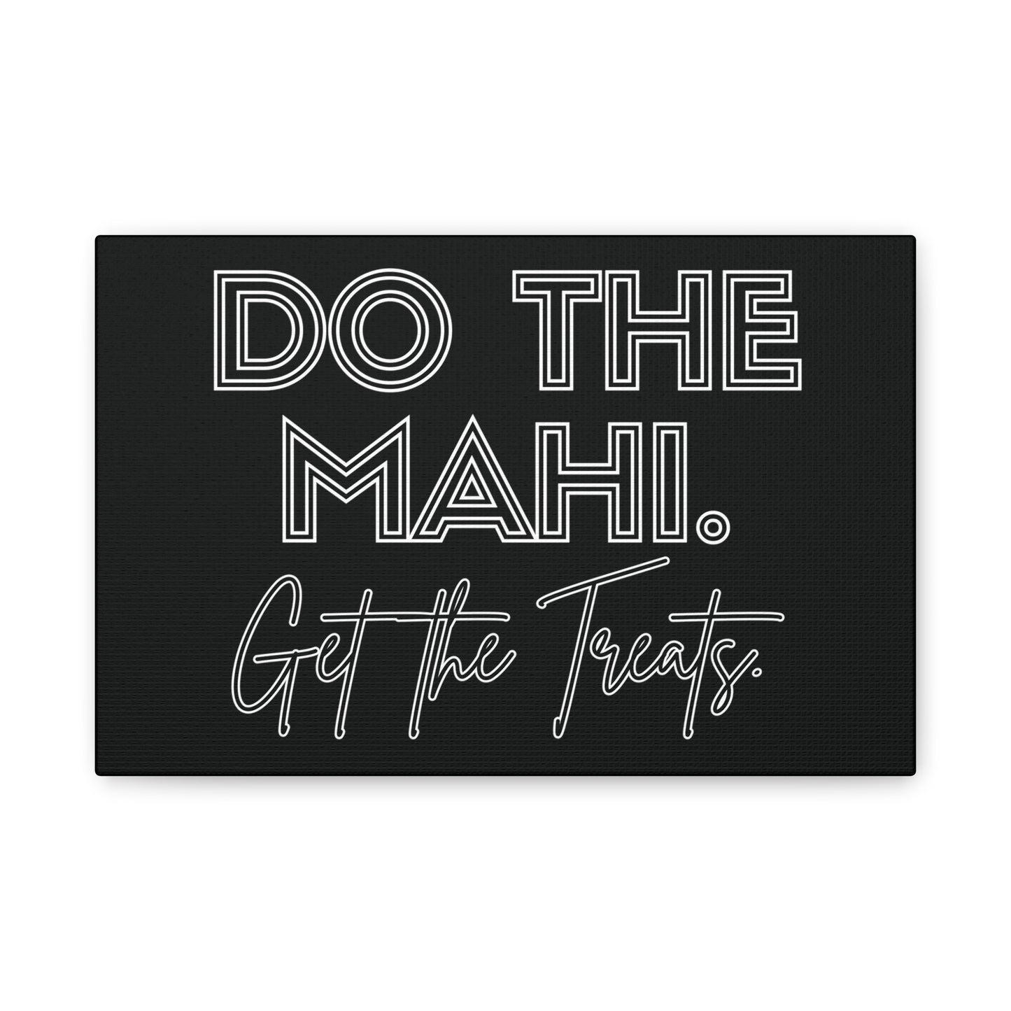 Do The Mahi. Get The Treats Classic Canvas - Black